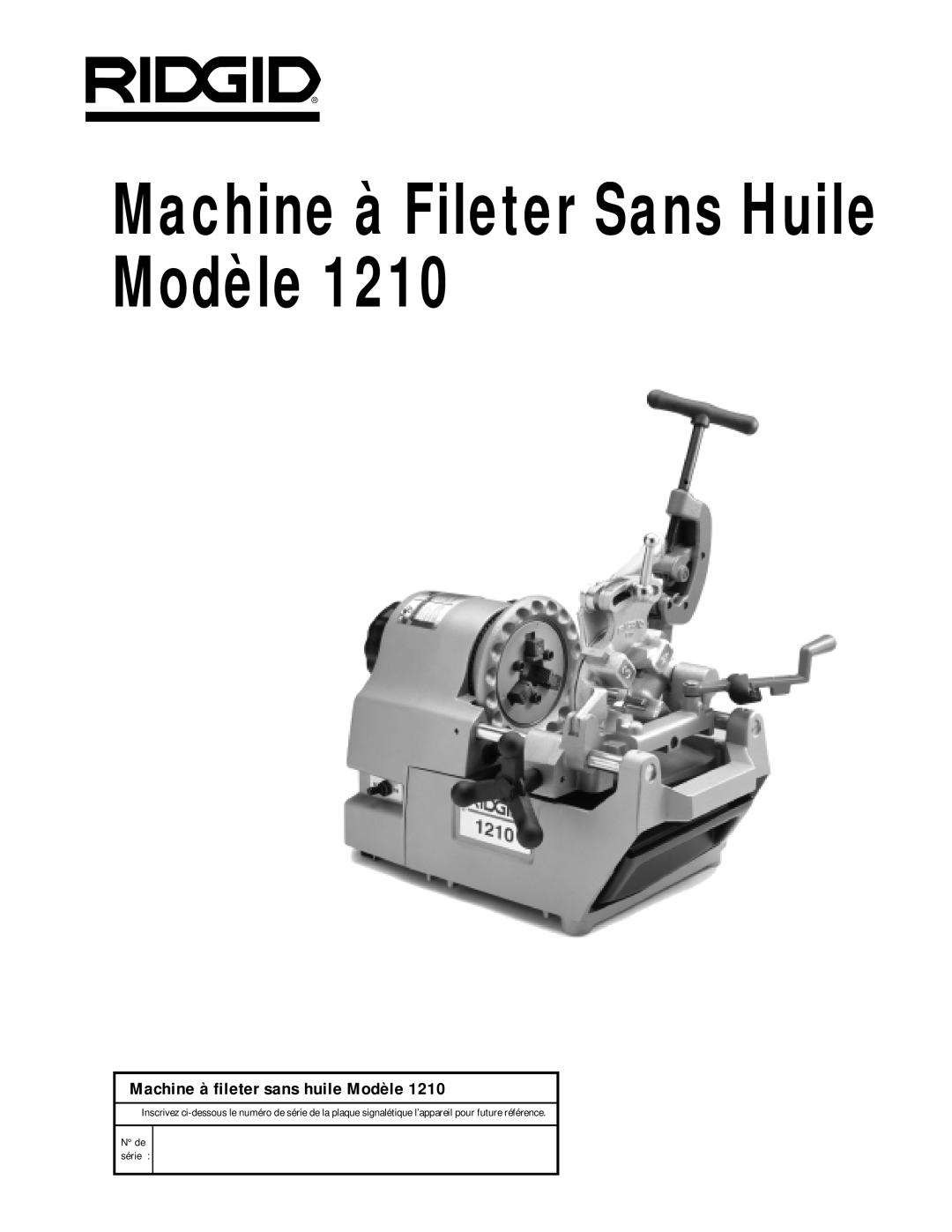 RIDGID 1210 manual Machine à Fileter Sans Huile Modèle, Machine à fileter sans huile Modèle, N de série 