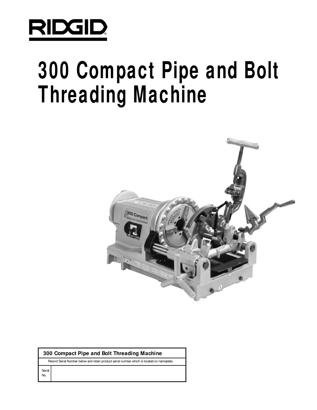 RIDGID 300 manual Compact Pipe and Bolt Threading Machine 