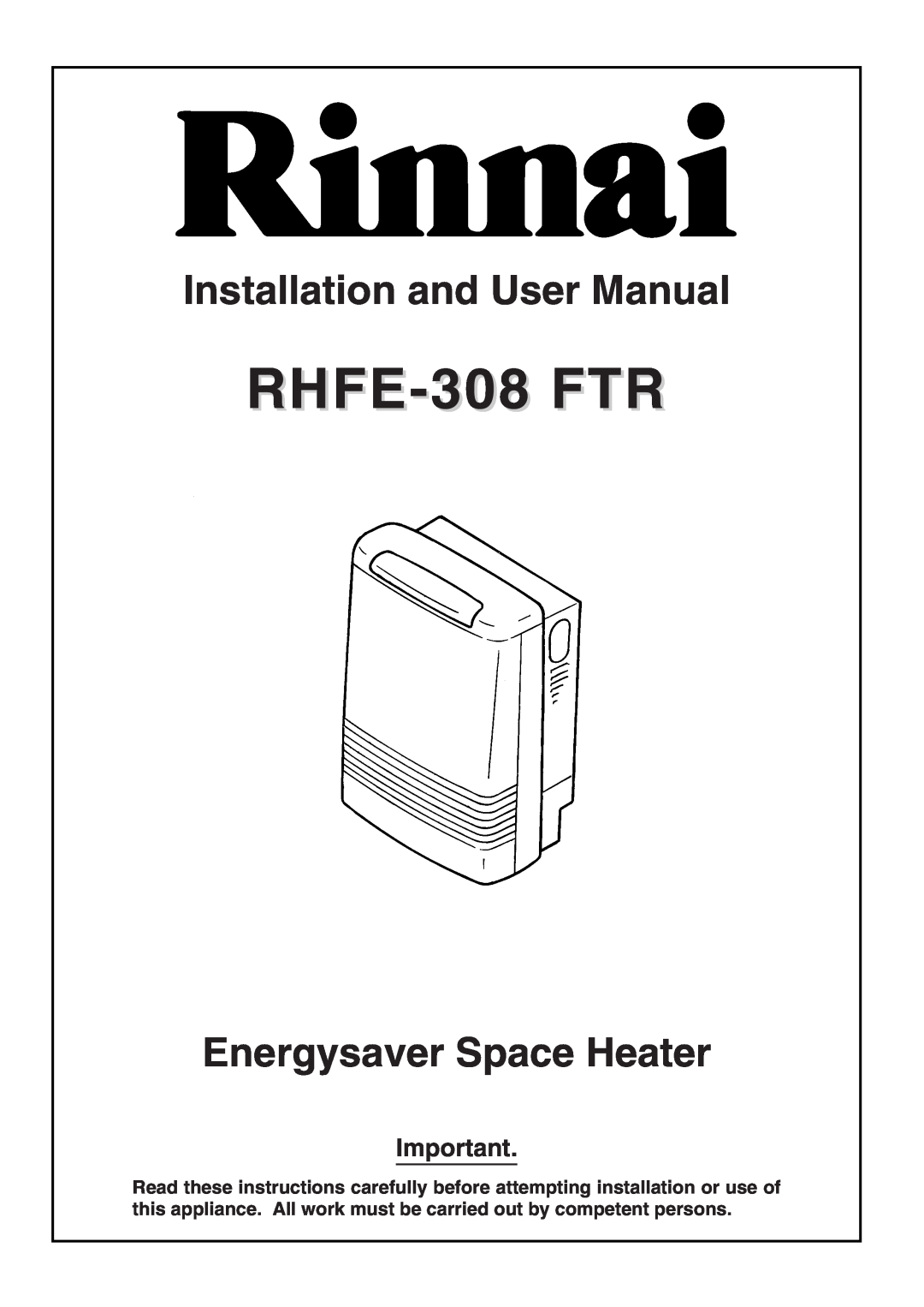 Rinnai RHFE-308 FTR user manual RHFE-308FTR, Energysaver Space Heater 