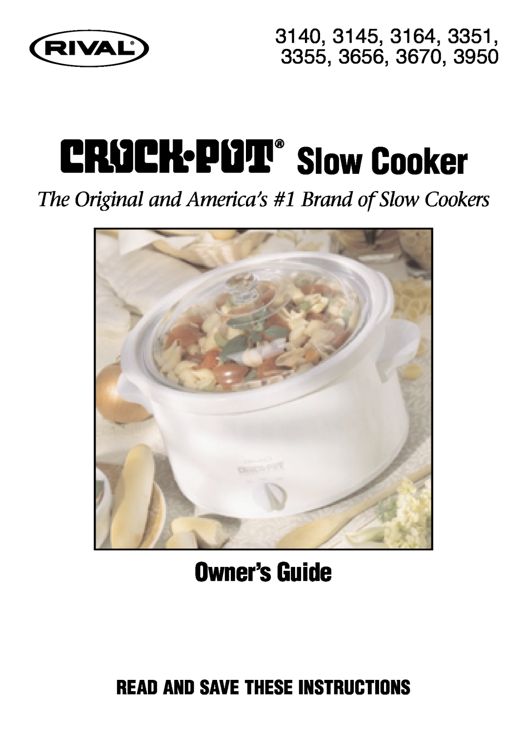 Rival 3950, 3355, 3670, 3656, 3351 manual Slow Cooker, Owner’s Guide, 3140, 3145, 3164, Read And Save These Instructions 