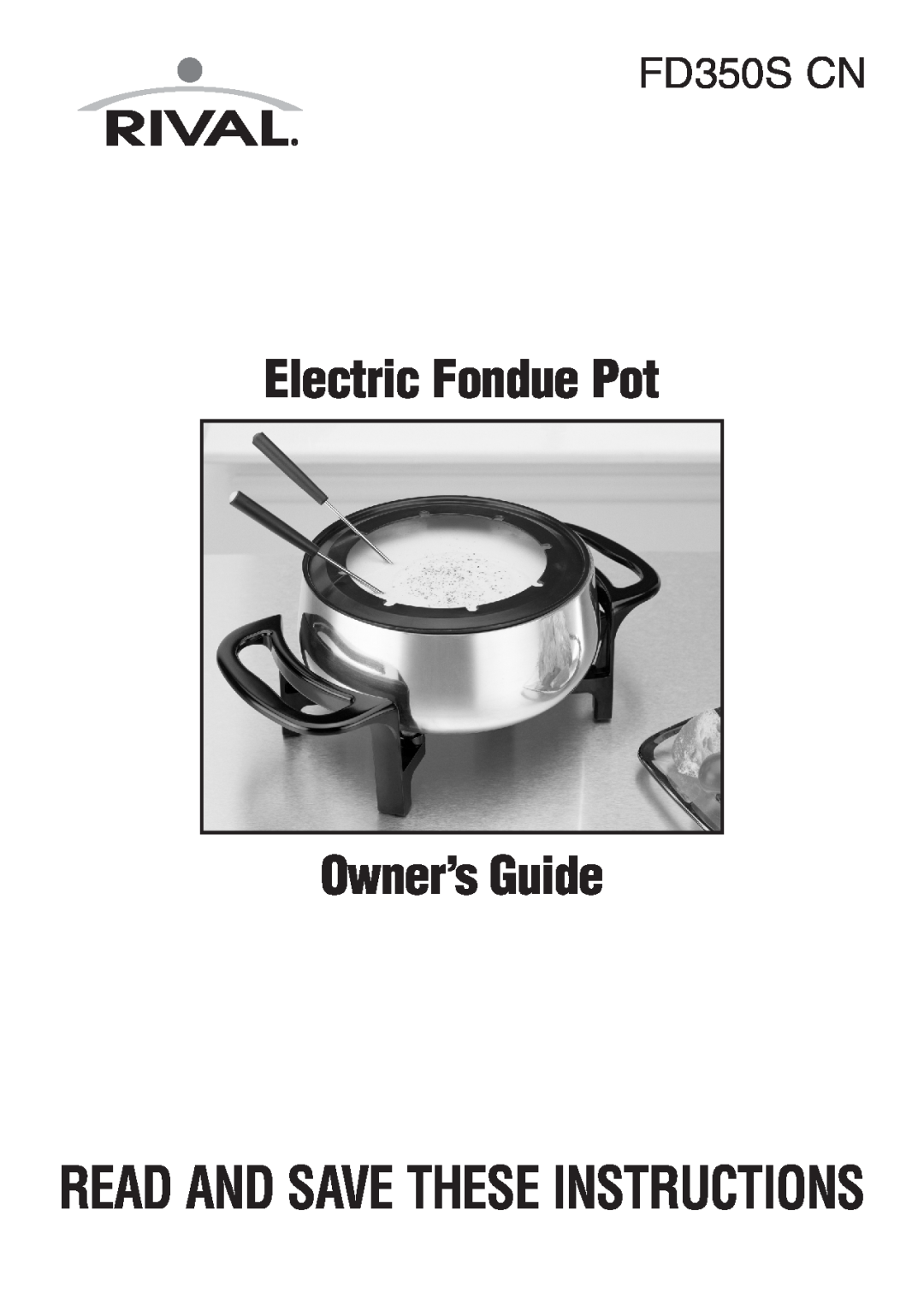 Rival FD350S CN manual Electric FonduePot Owner’sGuide, Read And Save These Instructions 