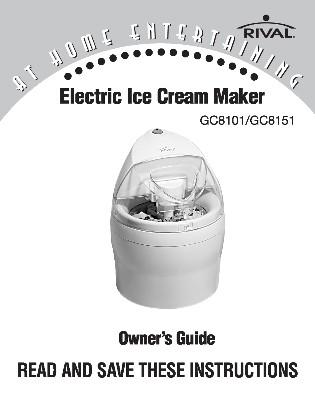 Rival manual Electric Ice Cream Maker, Owner’sGuide, Read And Savethese Instructions, GC8101/GC8151 