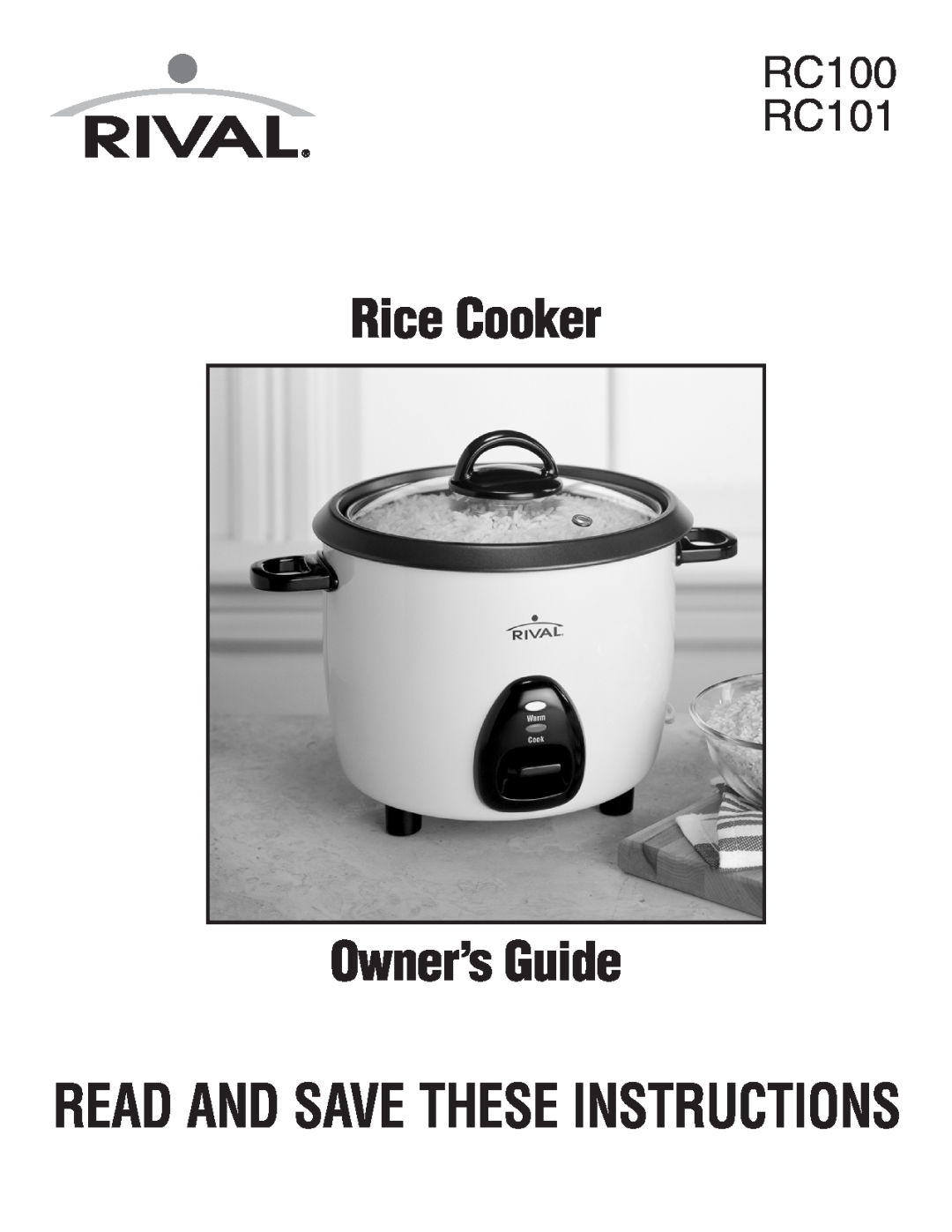 Rival manual Rice Cooker Owner’sGuide, Read And Save These Instructions, RC100 RC101 