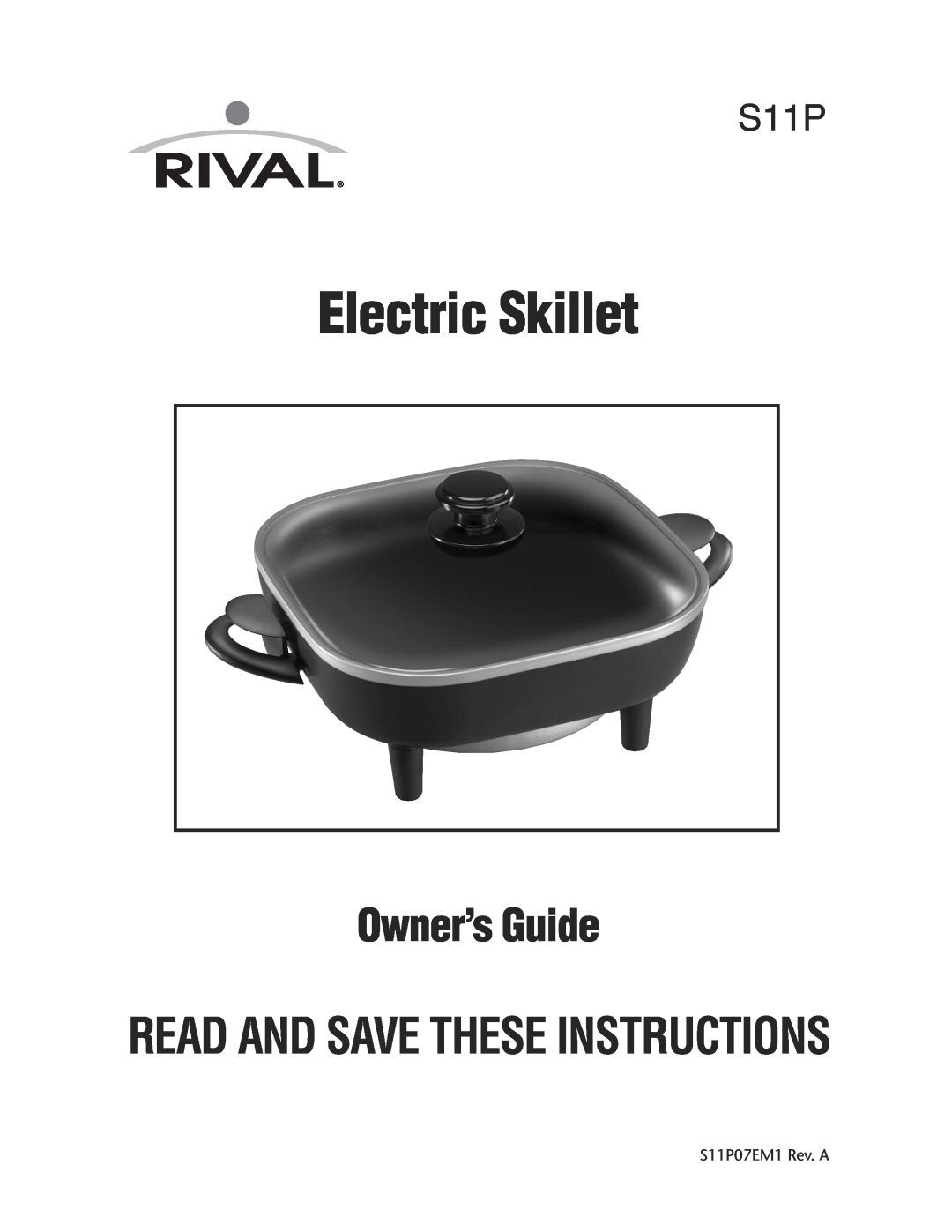 Rival S11P manual Electric Skillet, Owner’sGuide, Read And Save Theseinstructions 