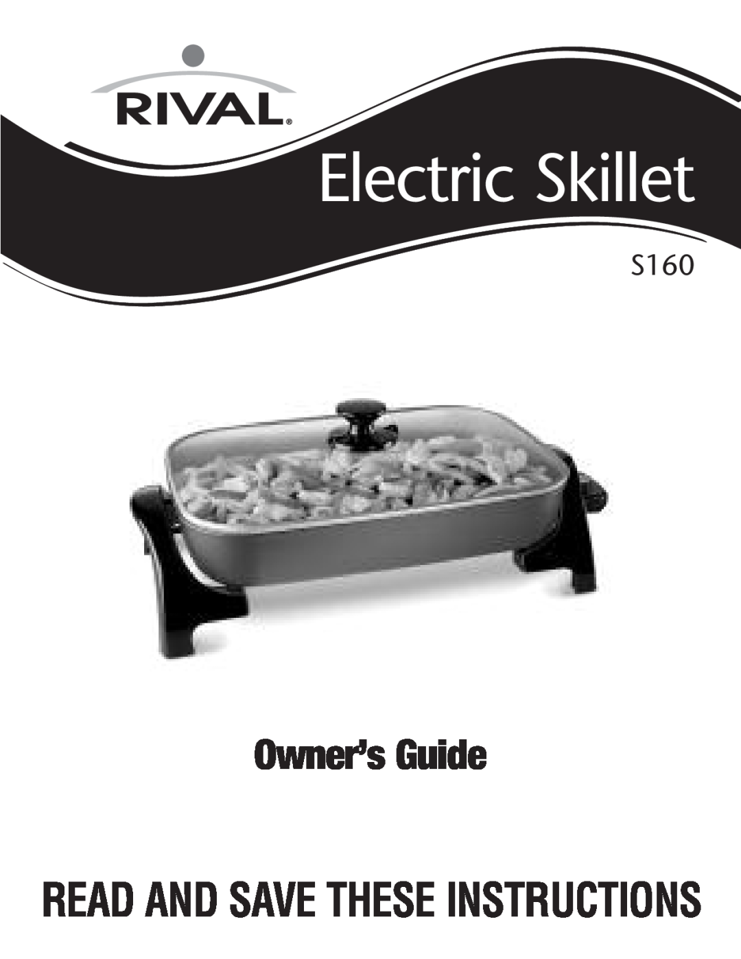 Rival S160 manual Owner’s Guide, Electric Skillet, Read And Save These Instructions 