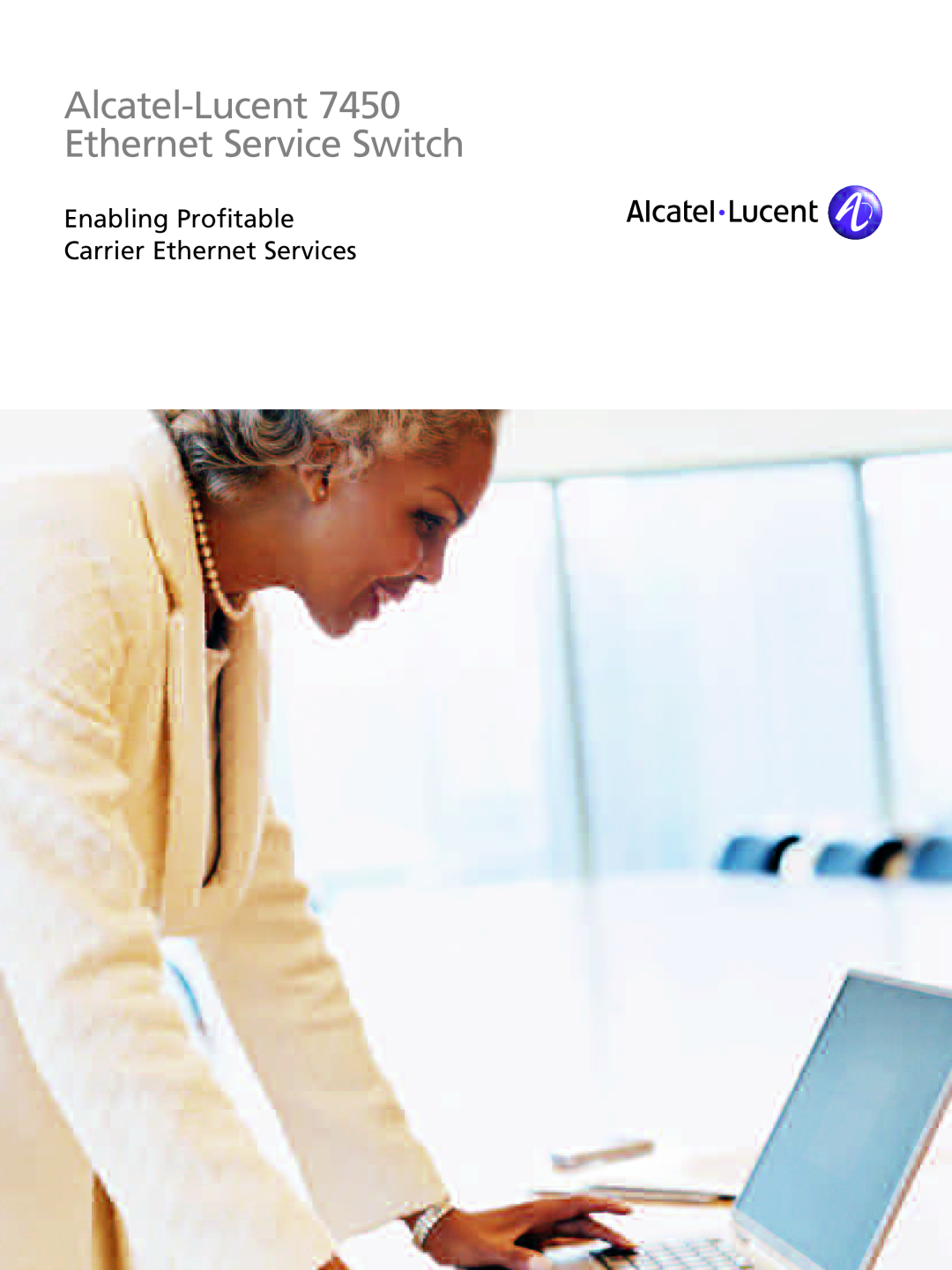Riverstone Networks manual Alcatel-Lucent 7450 Ethernet ServiceSwitch, Enabling Profitable Carrier Ethernet Services 