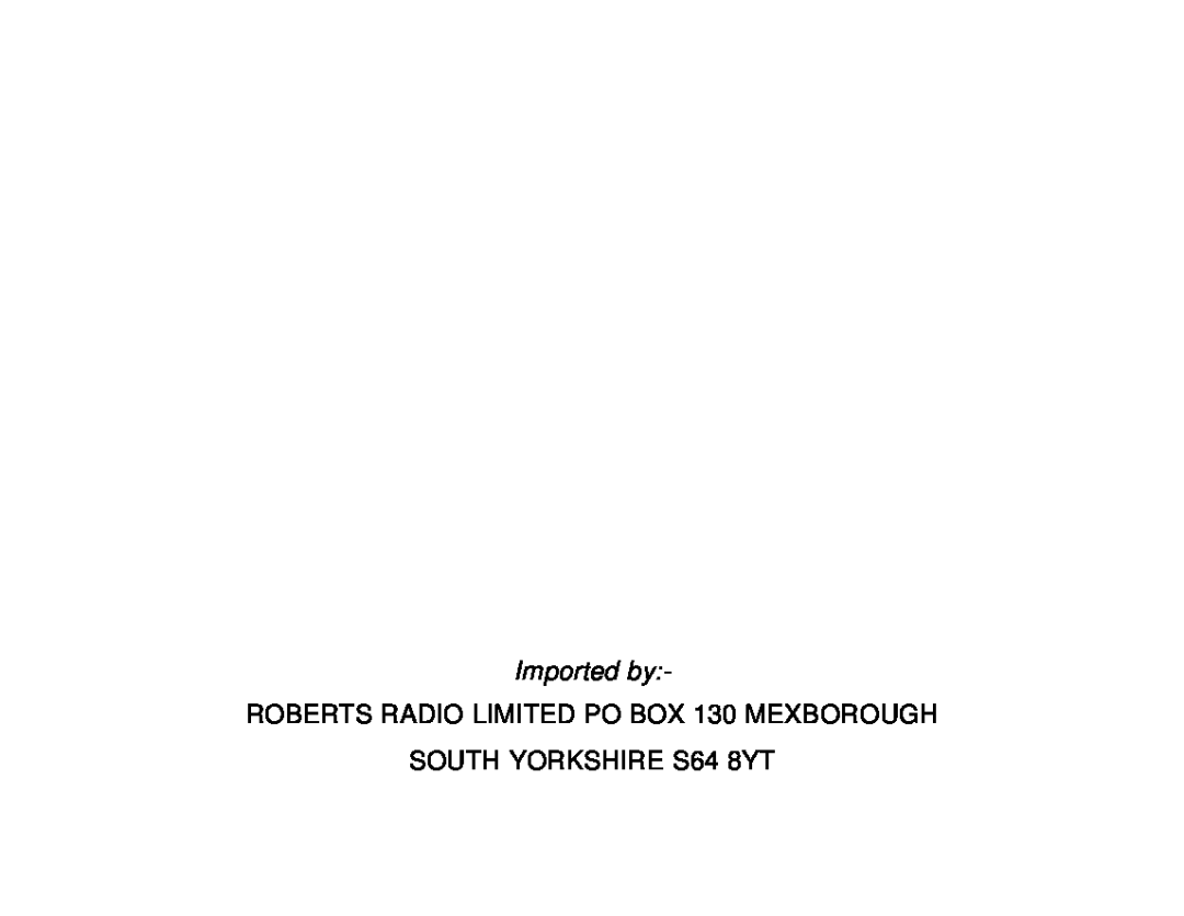 Roberts Radio R972 operating instructions Imported by, ROBERTS RADIO LIMITED PO BOX 130 MEXBOROUGH, SOUTH YORKSHIRE S64 8YT 