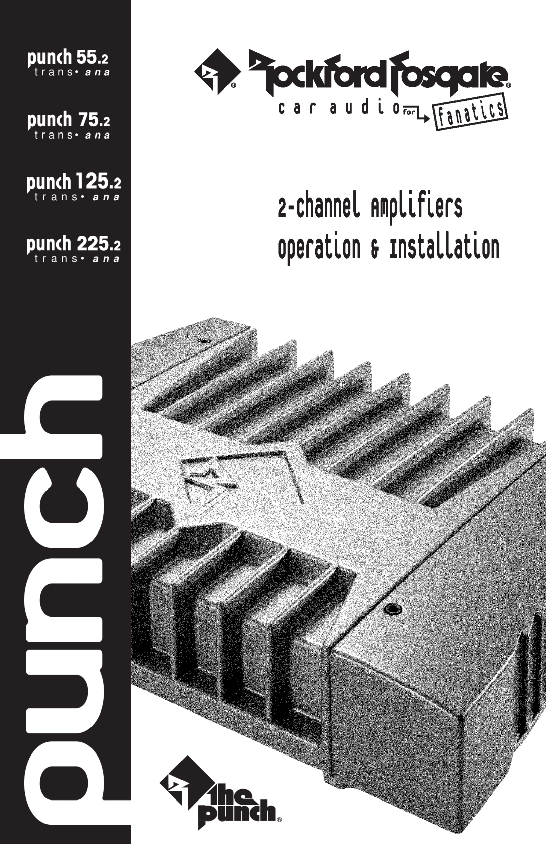 Rockford Fosgate 55.2, 75.2, 125.2, 225.2 manual punch, Channel Amplifiers Operation & Installation 