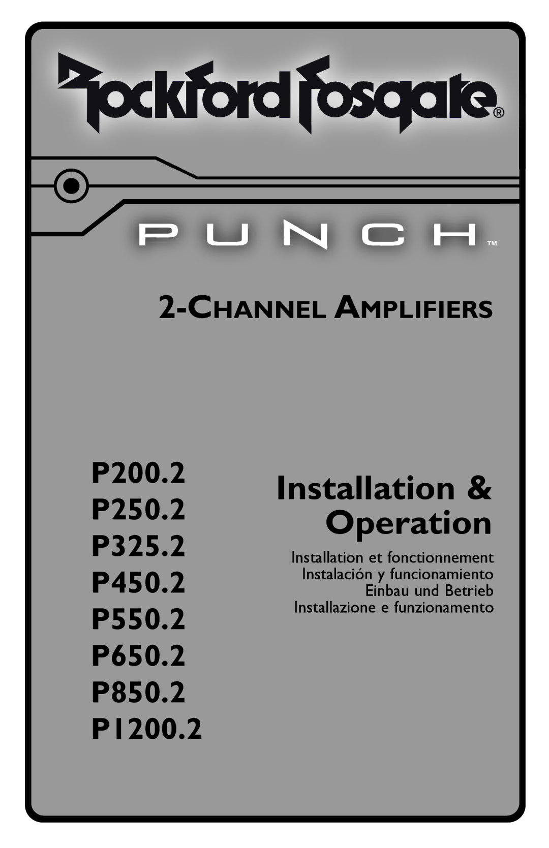 Rockford Fosgate P850.2, P1200.2, P450.2, P650.2, P325.2, P550.2, P250.2, P200.2 manual Installation & Operation 