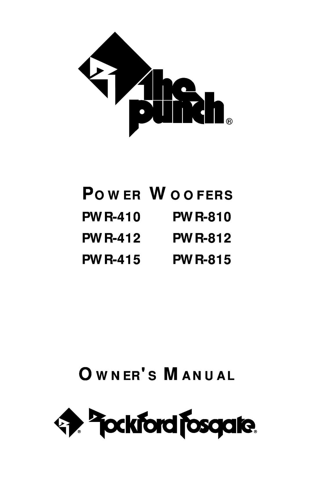 Rockford Fosgate owner manual PWR-410 PWR-810 PWR-412 PWR-812 PWR-415 PWR-815, P O W E R W O O F E R S 