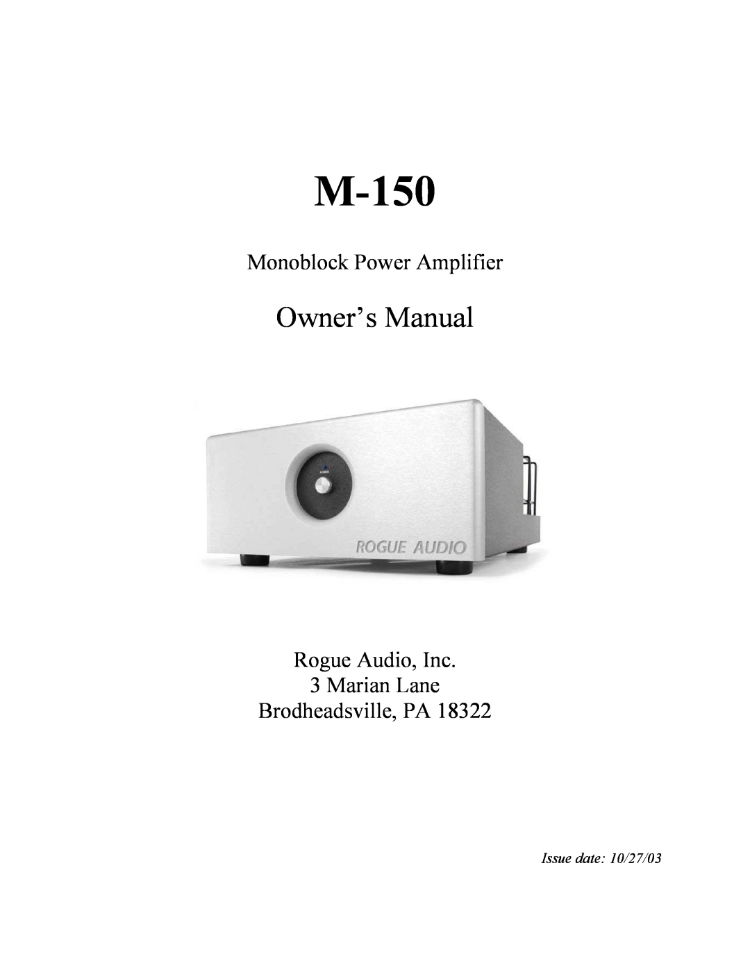 Rogue Audio M-150 owner manual Monoblock Power Amplifier, Rogue Audio, Inc 3 Marian Lane Brodheadsville, PA 