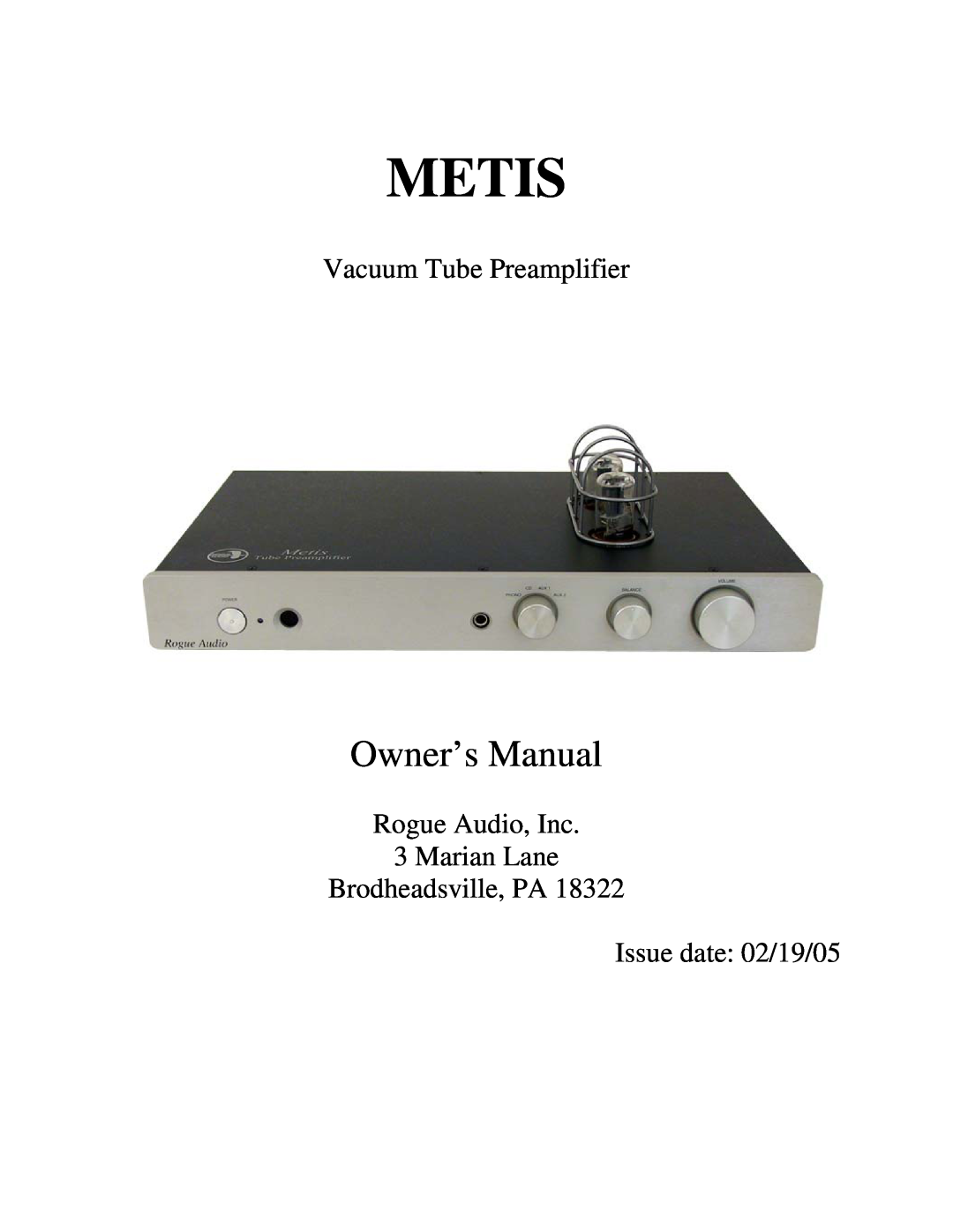 Rogue Audio METIS Vacuum Tube Preamplifier owner manual Metis, Rogue Audio, Inc 3 Marian Lane Brodheadsville, PA 