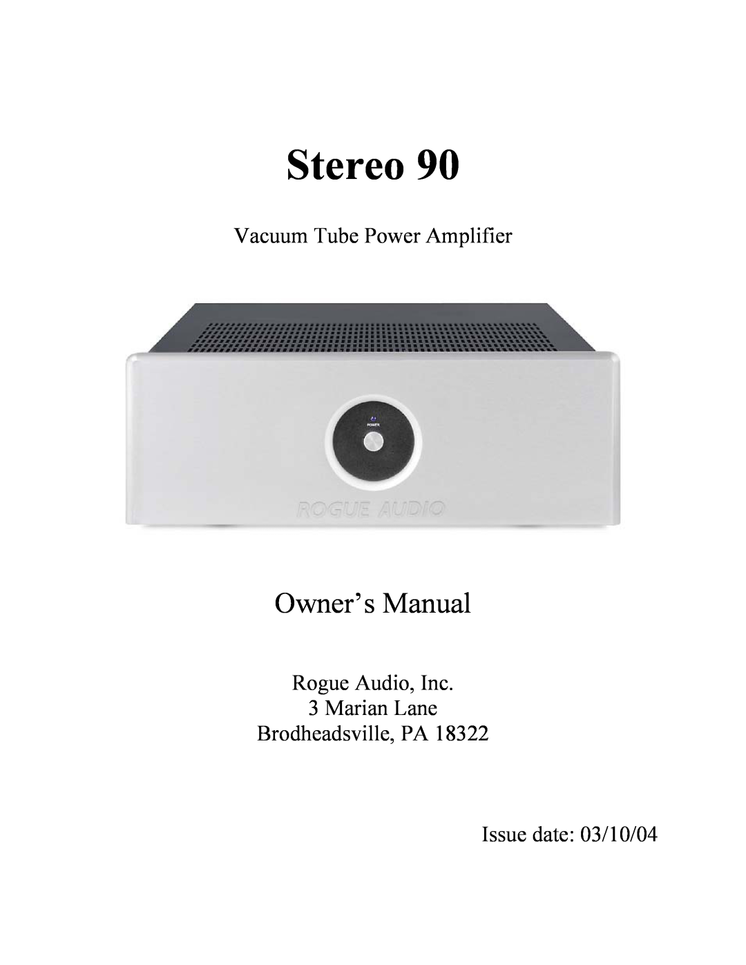 Rogue Audio Stereo 90 owner manual Vacuum Tube Power Amplifier, Rogue Audio, Inc 3 Marian Lane Brodheadsville, PA 