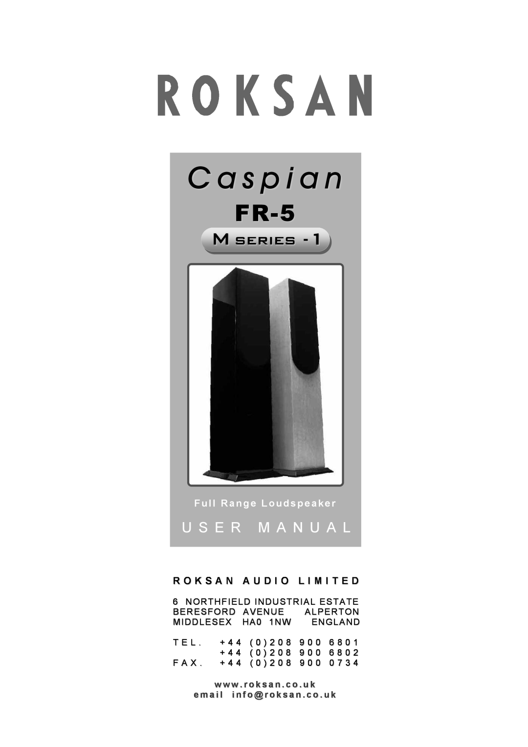 Roksan Audio FR - 5 user manual Full Range Loudspeaker, R O K S A N A U D I O L I M I T E D, C a s p i a n, FR-5, M series 
