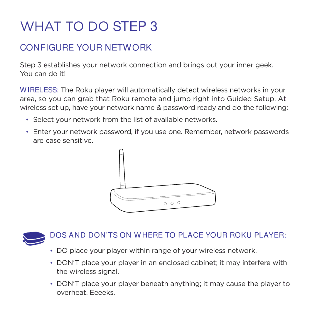 Roku 2450D, 3100R manual Configure Your Network, DOs and DON’Ts on where to place your Roku player 