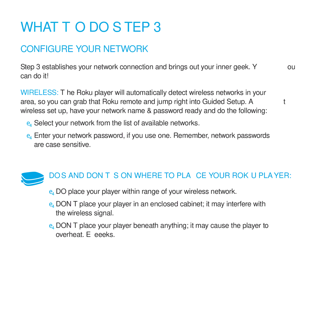 Roku 3050R, 3100R manual Configure Your Network, DOs and DON’Ts on where to place your Roku player 