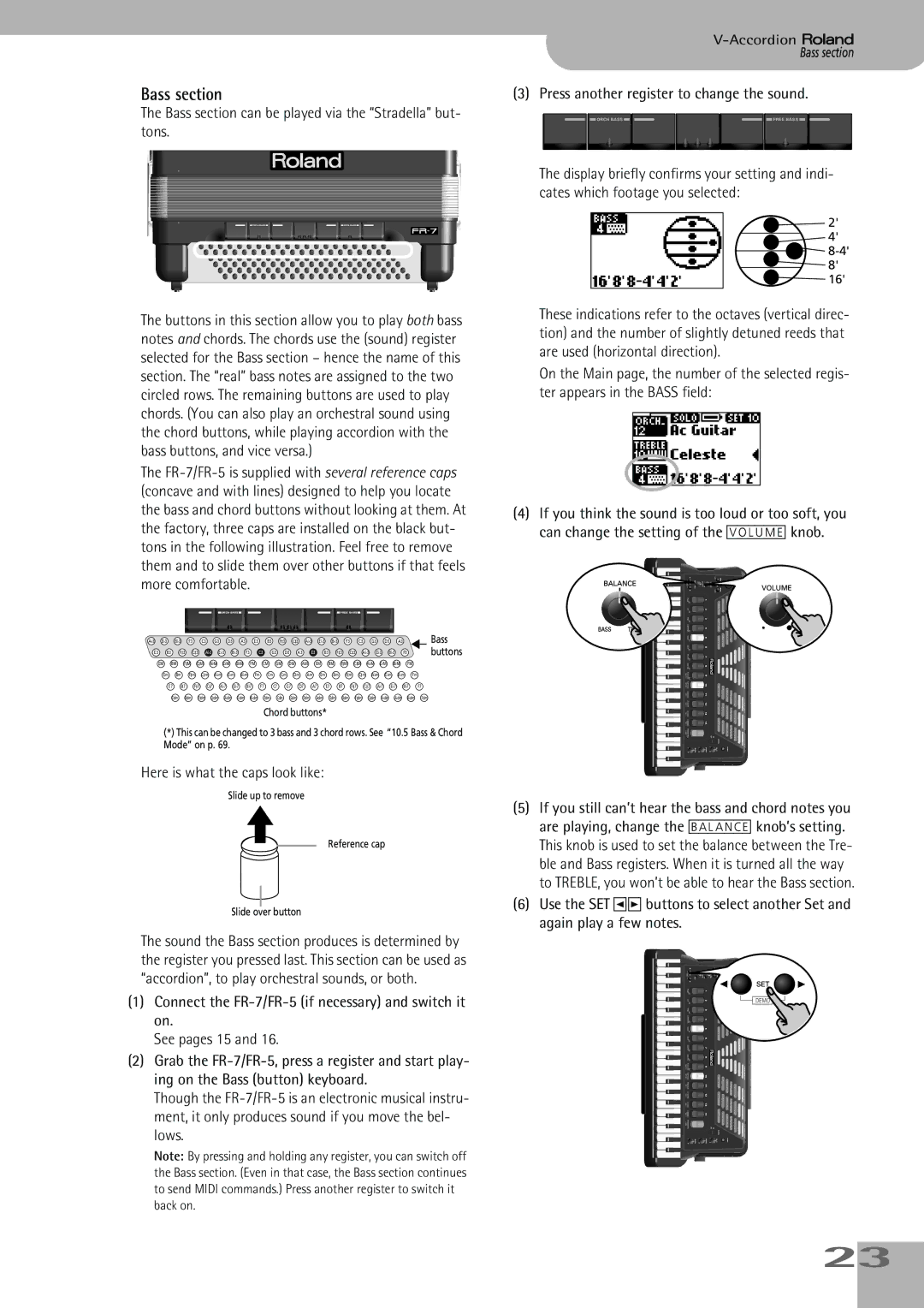 Roland FR-5, FR-7 owner manual Bass section can be played via the Stradella but- tons, Here is what the caps look like 