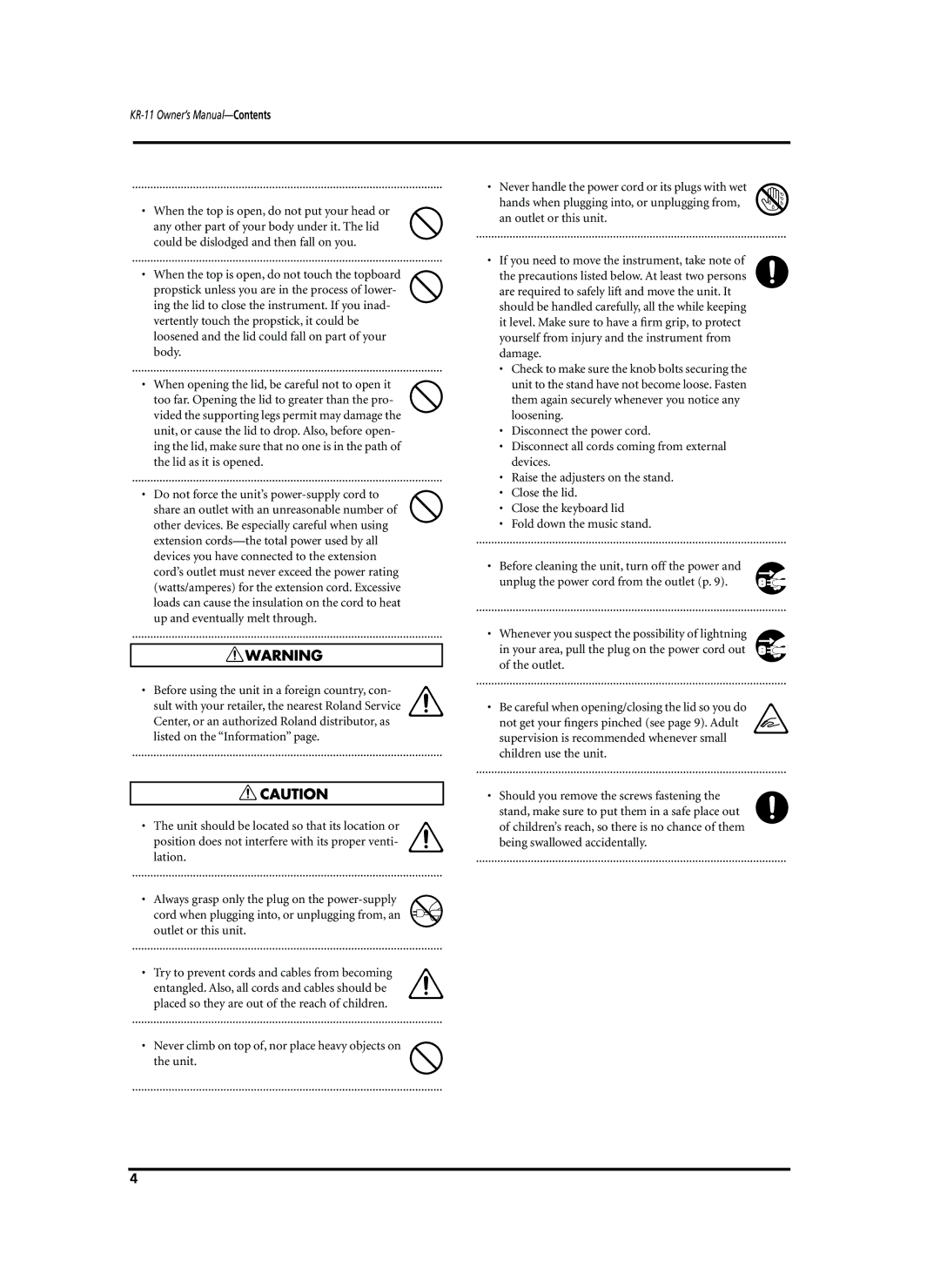 Roland KR-11 owner manual Never climb on top of, nor place heavy objects on the unit 