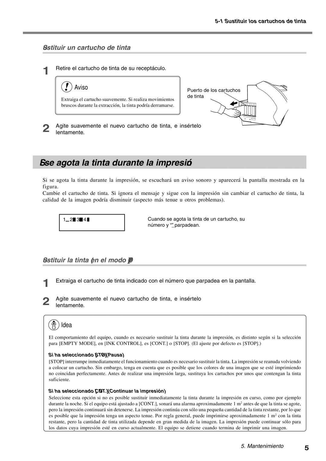 Roland SP-300 manual Si se agota la tinta durante la impresión, Retire el cartucho de tinta de su receptáculo, Lentamente 