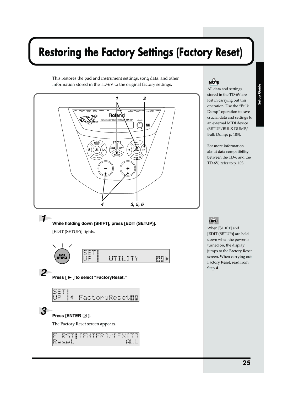 Roland TD-6V owner manual While holding down SHIFT, press Edit Setup, Press to select FactoryReset, Press Enter 