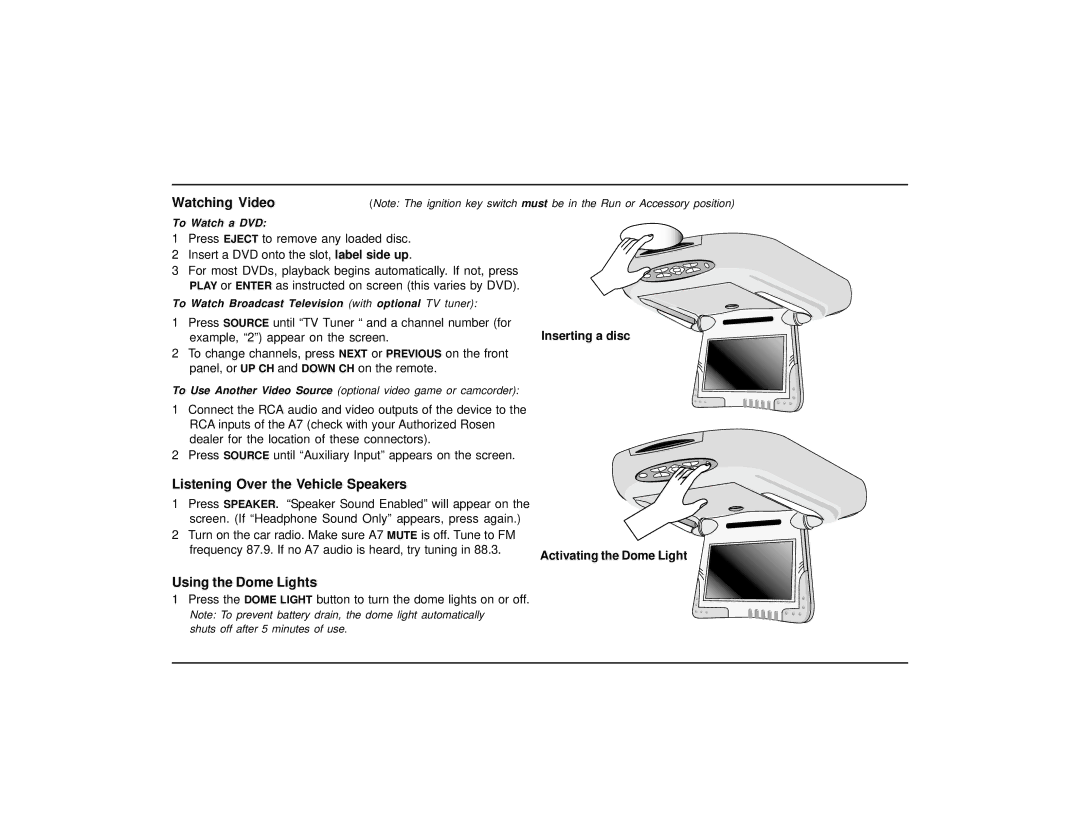 Rosen Entertainment Systems A7 owner manual Watching Video, Listening Over the Vehicle Speakers, Using the Dome Lights 