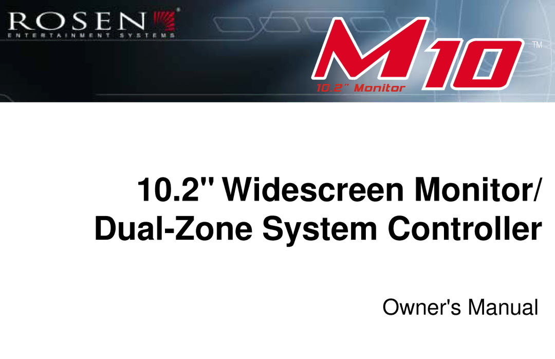 Rosen Entertainment Systems M10 owner manual Widescreen Monitor/ Dual-Zone System Controller 