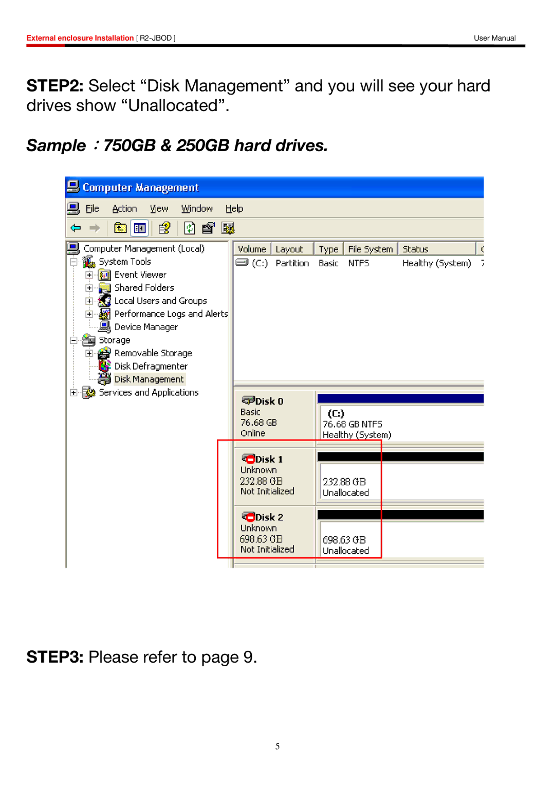 Rosewill R2-JBOD user manual Sample：750GB & 250GB hard drives 