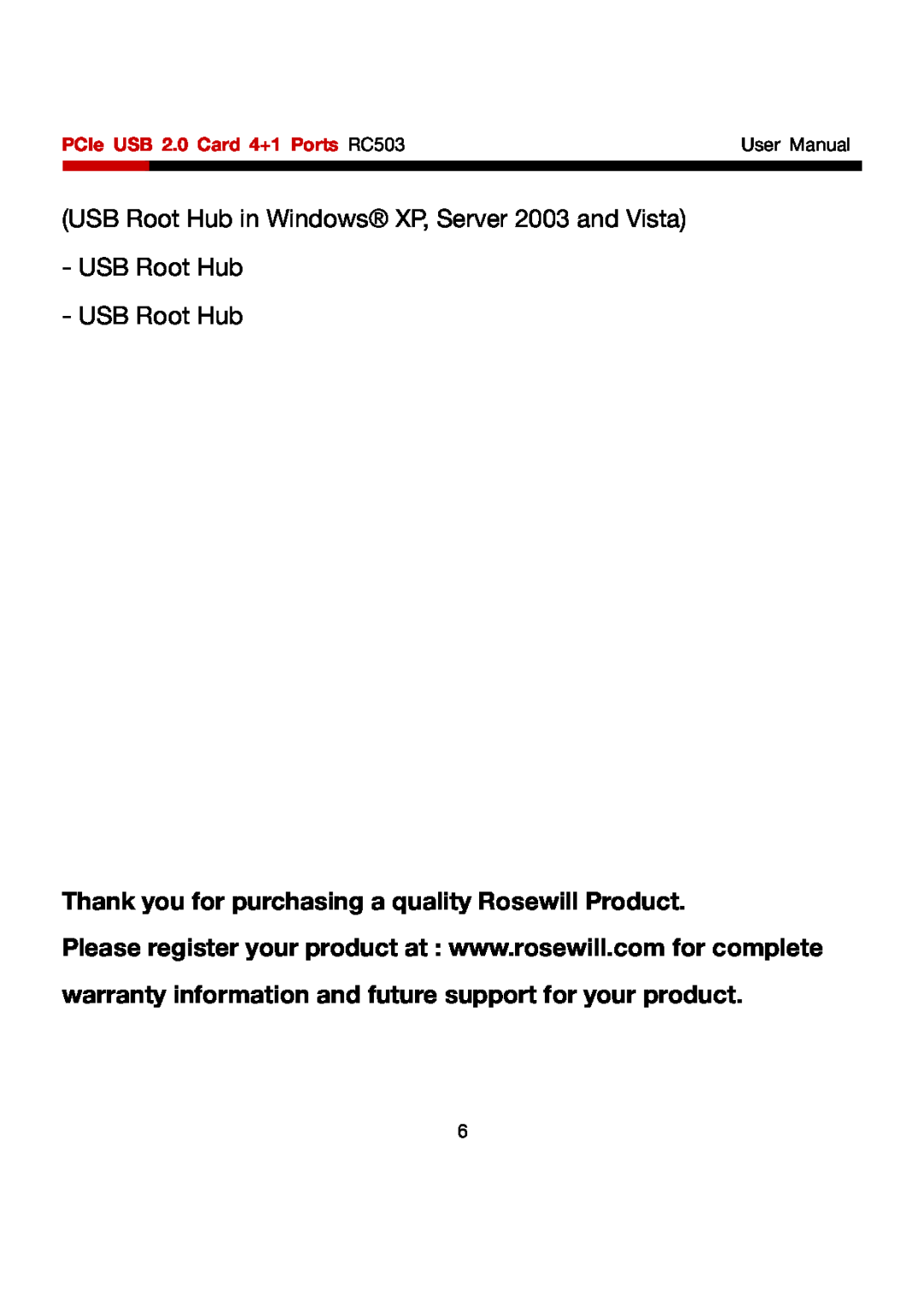 Rosewill Thank you for purchasing a quality Rosewill Product, USB Root Hub, PCIe USB 2.0 Card 4+1 Ports RC503 