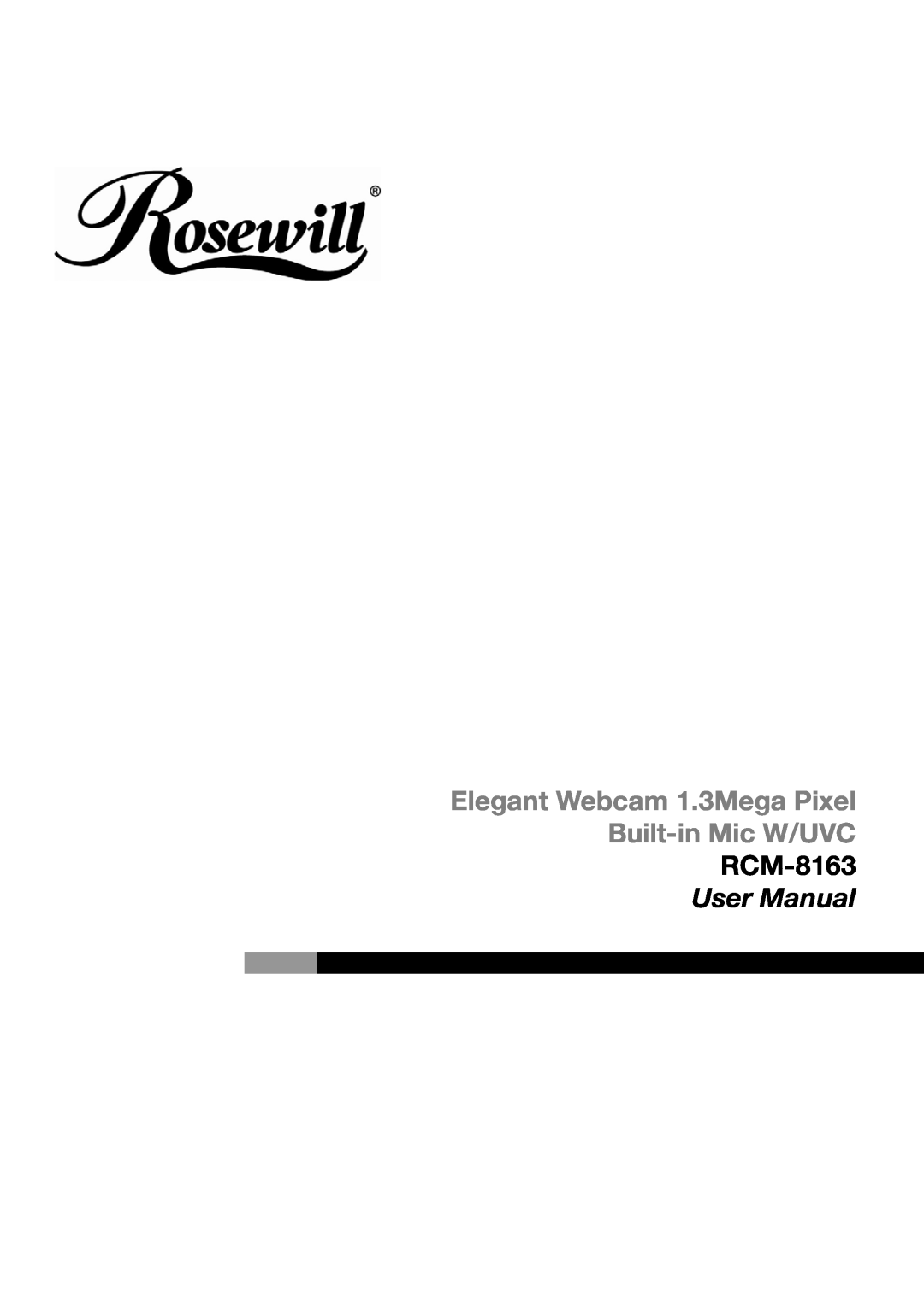 Rosewill user manual Elegant Webcam 1.3Mega Pixel Built-in Mic W/UVC RCM-8163 User Manual 