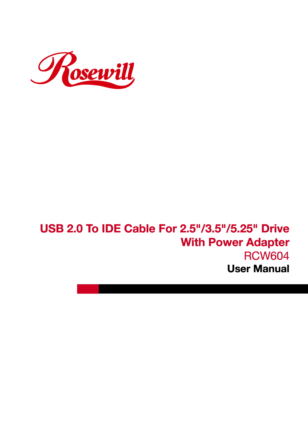 Rosewill RCW604 user manual USB 2.0 To IDE Cable For 2.5/3.5/5.25 Drive With Power Adapter, User Manual 