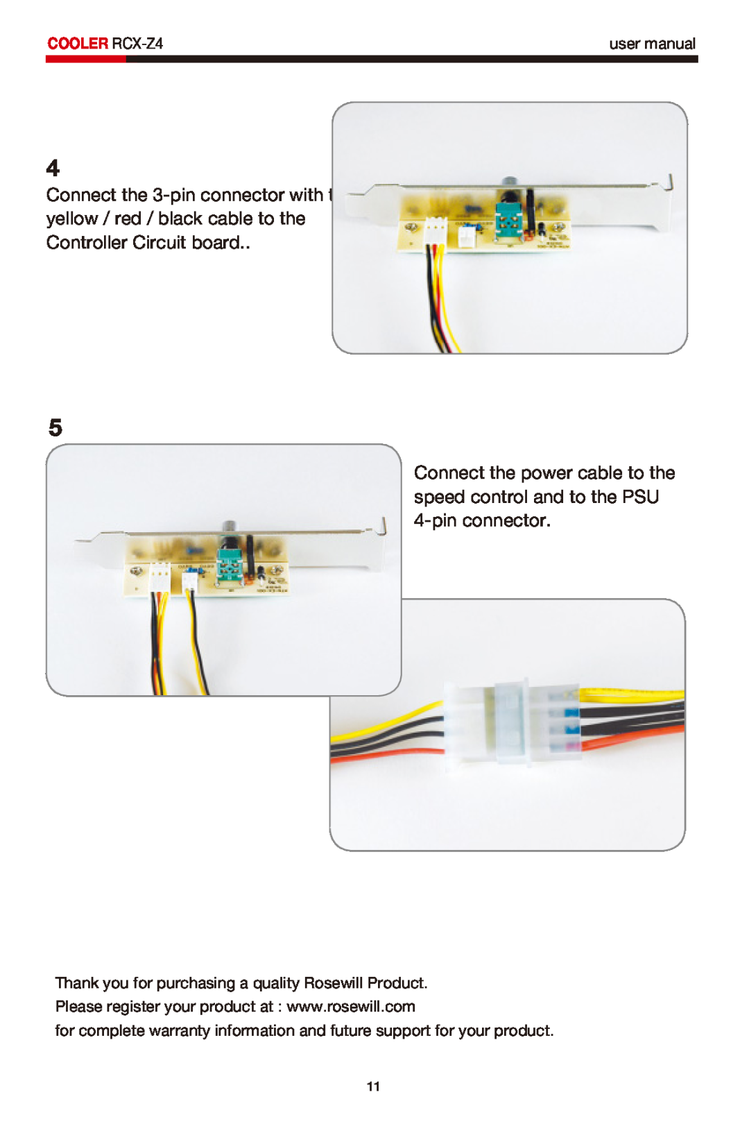 Rosewill RCX-Z4 user manual Connect the 3-pin connector with the yellow / red / black cable to the Controller Circuit board 
