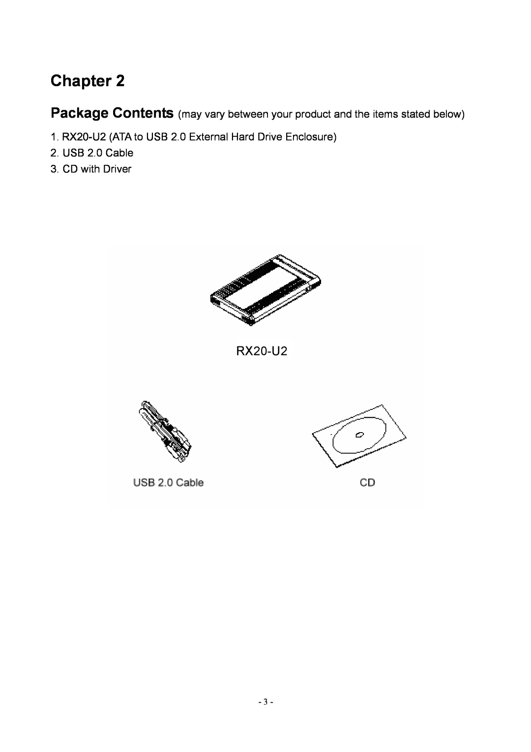 Rosewill user manual 1. RX20-U2 ATA to USB 2.0 External Hard Drive Enclosure, USB 2.0 Cable 3. CD with Driver, Chapter 
