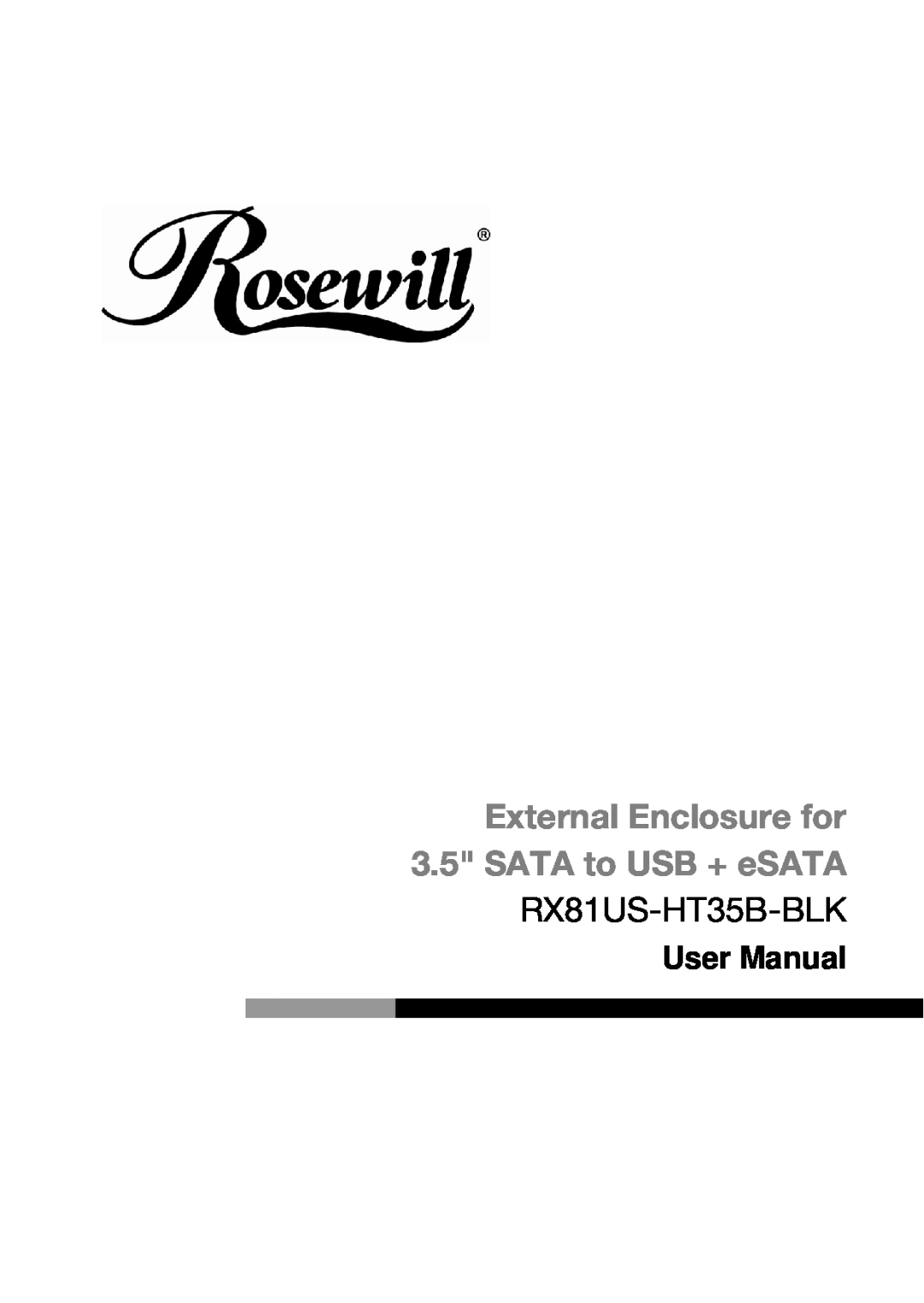 Rosewill RX81US-HT35B-BLK user manual External Enclosure for 3.5 SATA to USB + eSATA, User Manual 