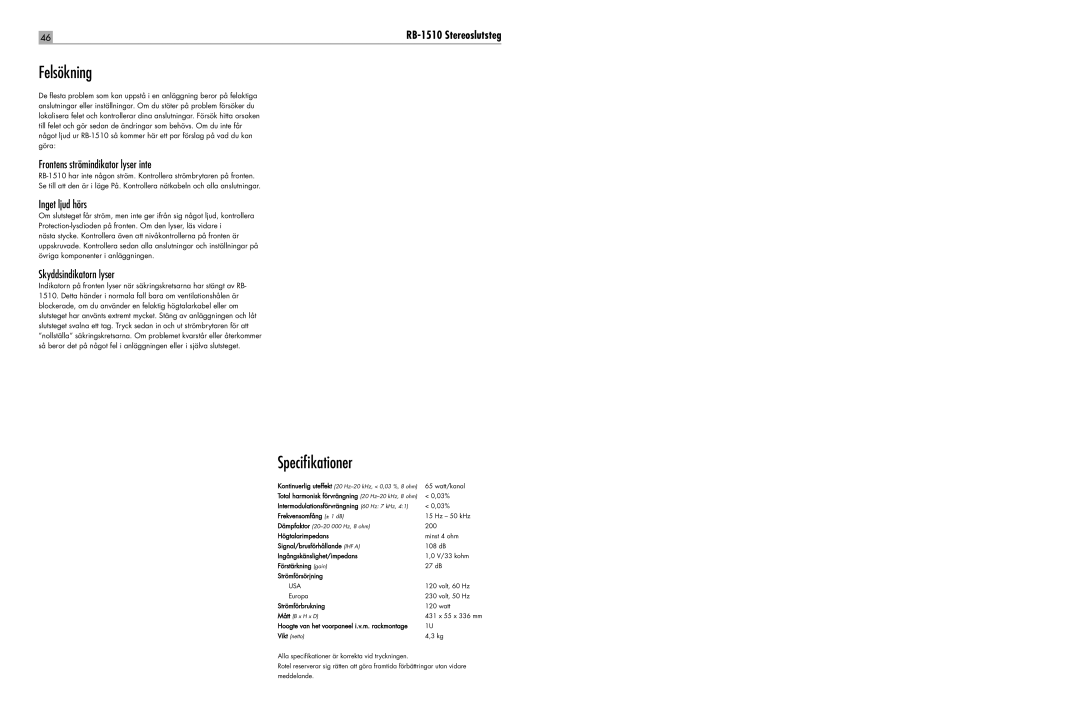 Rotel RB-1510 Felsökning, Speciﬁkationer, Frontens strömindikator lyser inte, Inget ljud hörs, Skyddsindikatorn lyser 