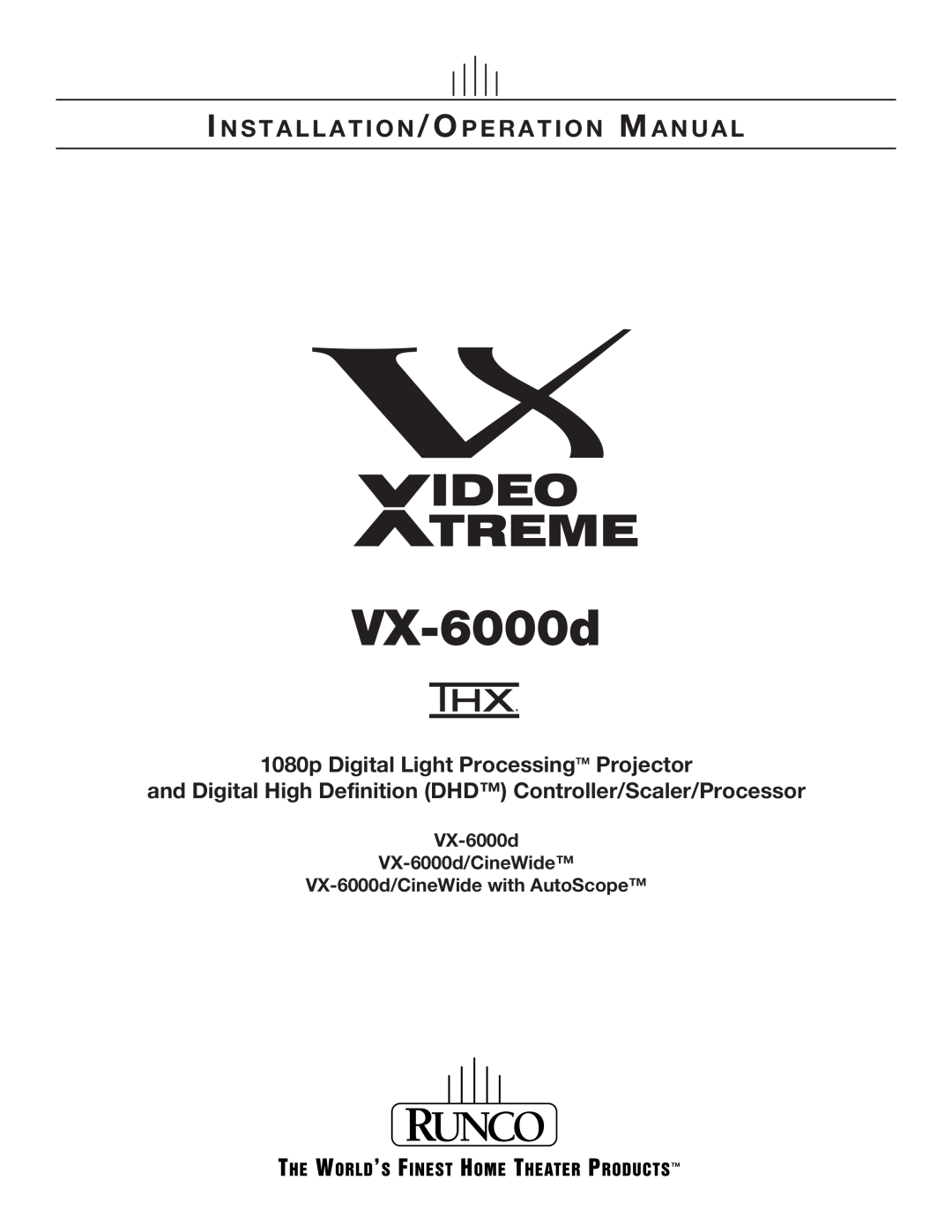 Runco VX-6000D operation manual VX-6000d VX-6000d/CineWide VX-6000d/CineWide with AutoScope 