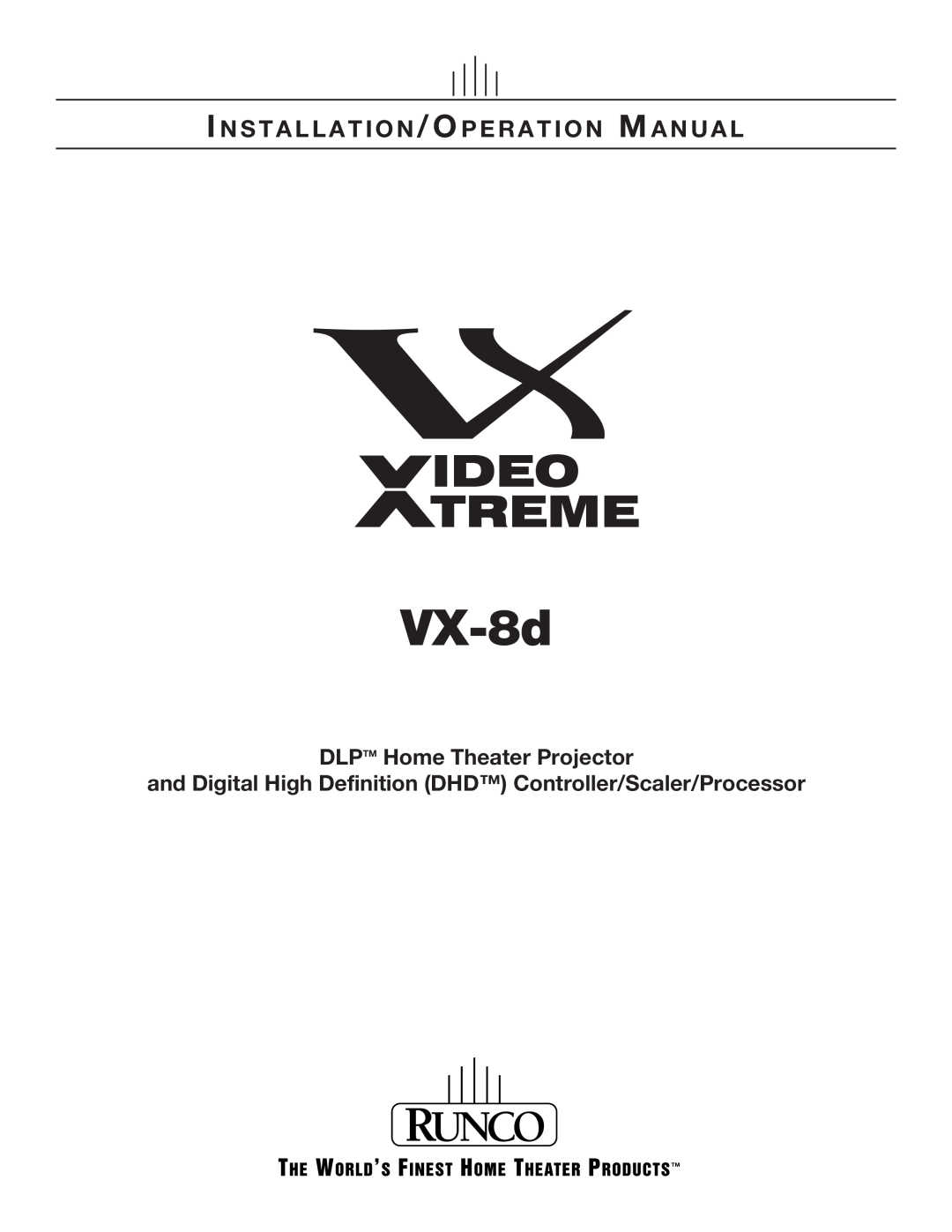 Runco VX-8D operation manual VX-8d, I N S T A L L A T I O N / O P E R A T I O N M A N U A L, DLPTM Home Theater Projector 