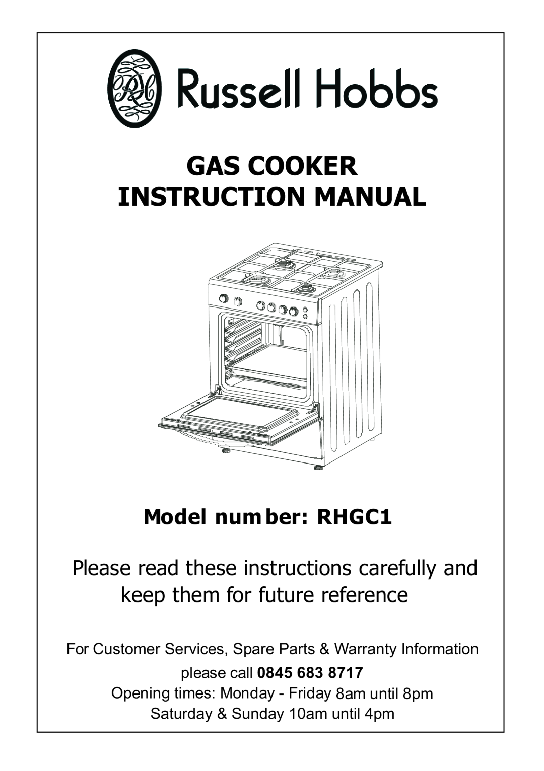 Russell Hobbs RHGC1 instruction manual Opening times Monday - Friday 8am until 8pm, Saturday & Sunday 10am until 4pm 