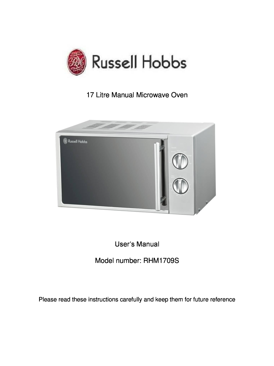 Russell Hobbs user manual Litre Manual Microwave Oven User’s Manual, Model number RHM1709S 