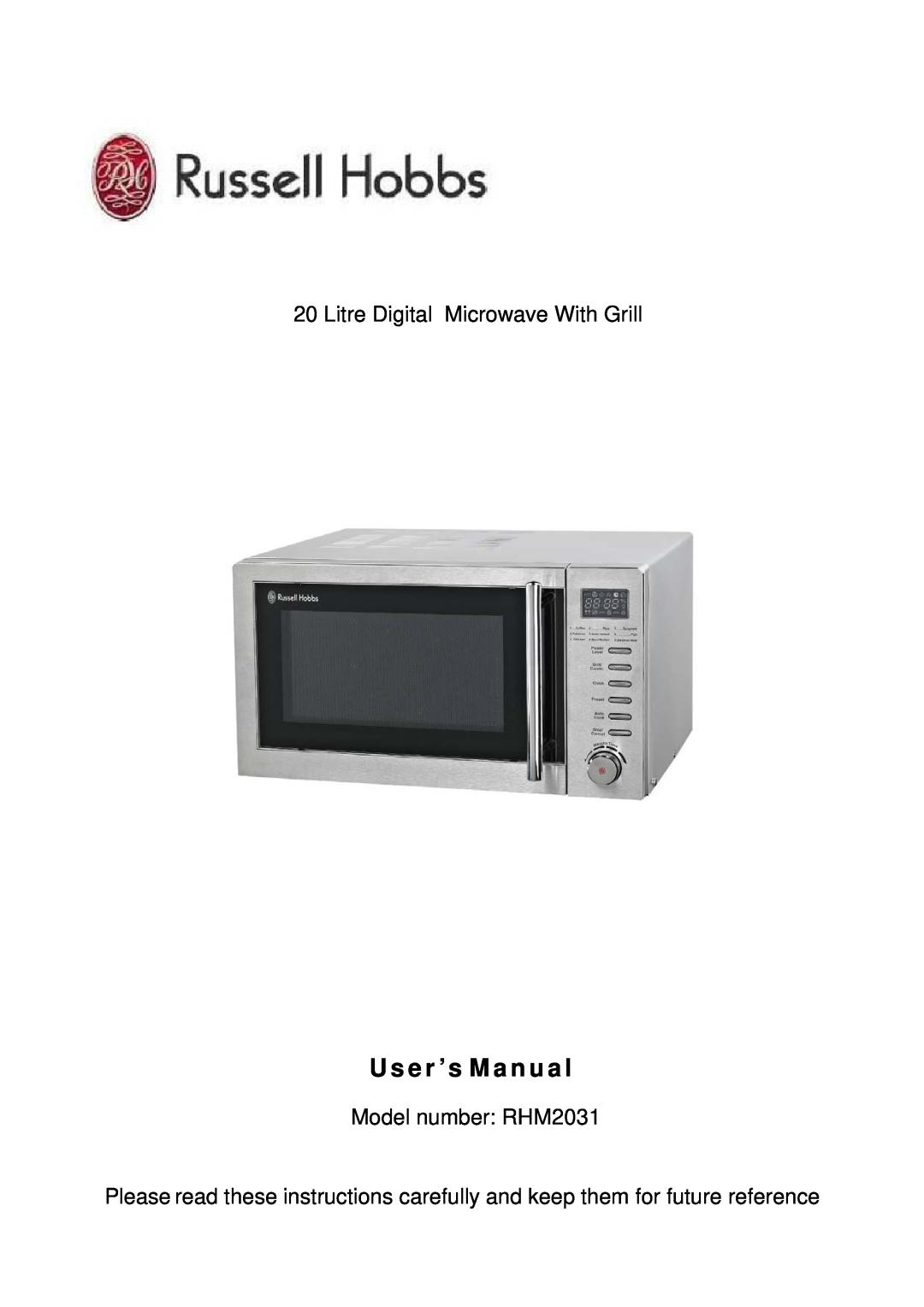 Russell Hobbs user manual Use r ’s Manual, Litre Digital Microwave With Grill, Model number: RHM2031 