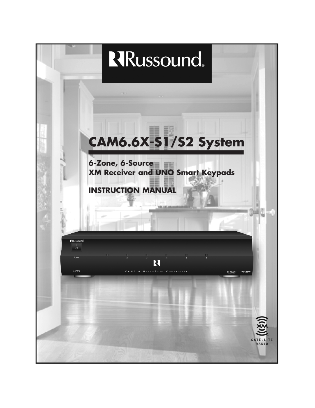 Russound CAM6.6X-S1/S2 instruction manual Zone, 6-Source, XM Receiver and UNO Smart Keypads, Instruction Manual 