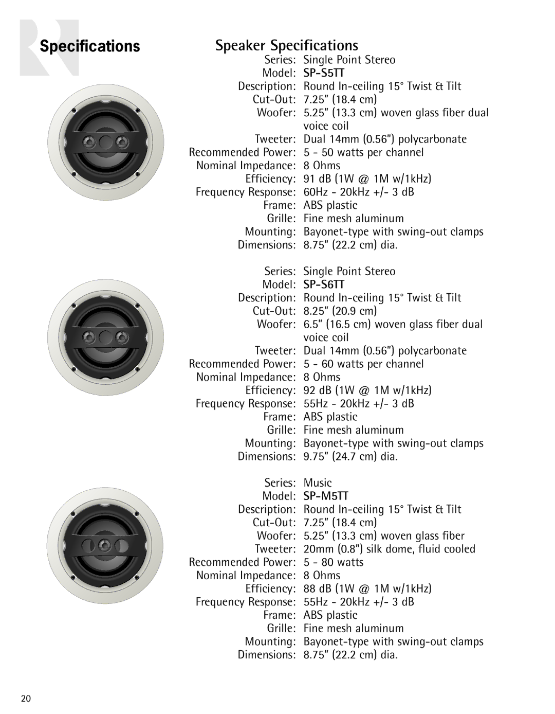 Russound In-Ceiling speaker Specifications Speaker Specifications, 25 13.3 cm woven glass fiber dual, Frequency Response 