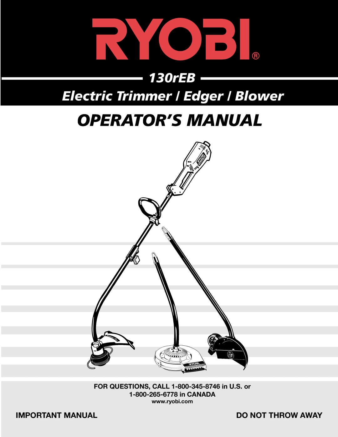 Ryobi 130rEB manual Important Manual, FOR QUESTIONS, CALL 1-800-345-8746 in U.S. or, Operator’S Manual, Do Not Throw Away 