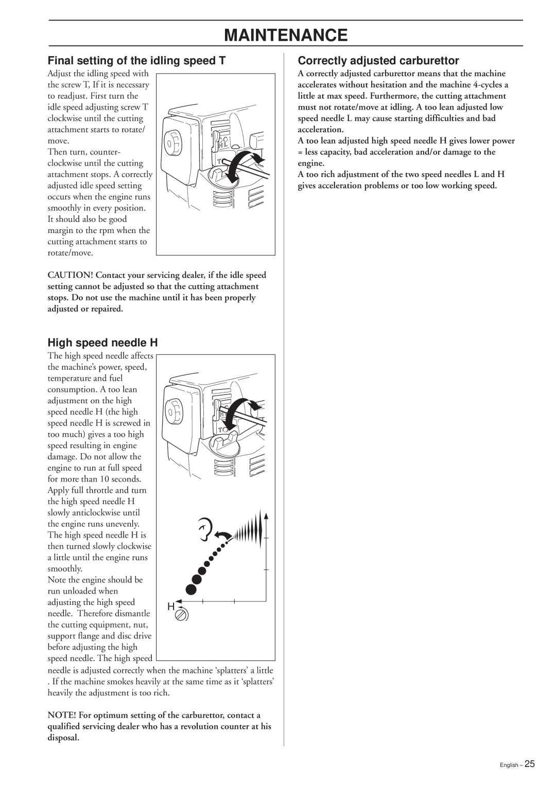 Ryobi 232RD, 225RD, 227RD Final setting of the idling speed T, High speed needle H, Correctly adjusted carburettor 