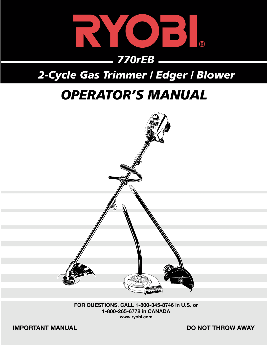 Ryobi 770rEB manual Important Manual, FOR QUESTIONS, CALL 1-800-345-8746 in U.S. or, Operator’S Manual, Do Not Throw Away 