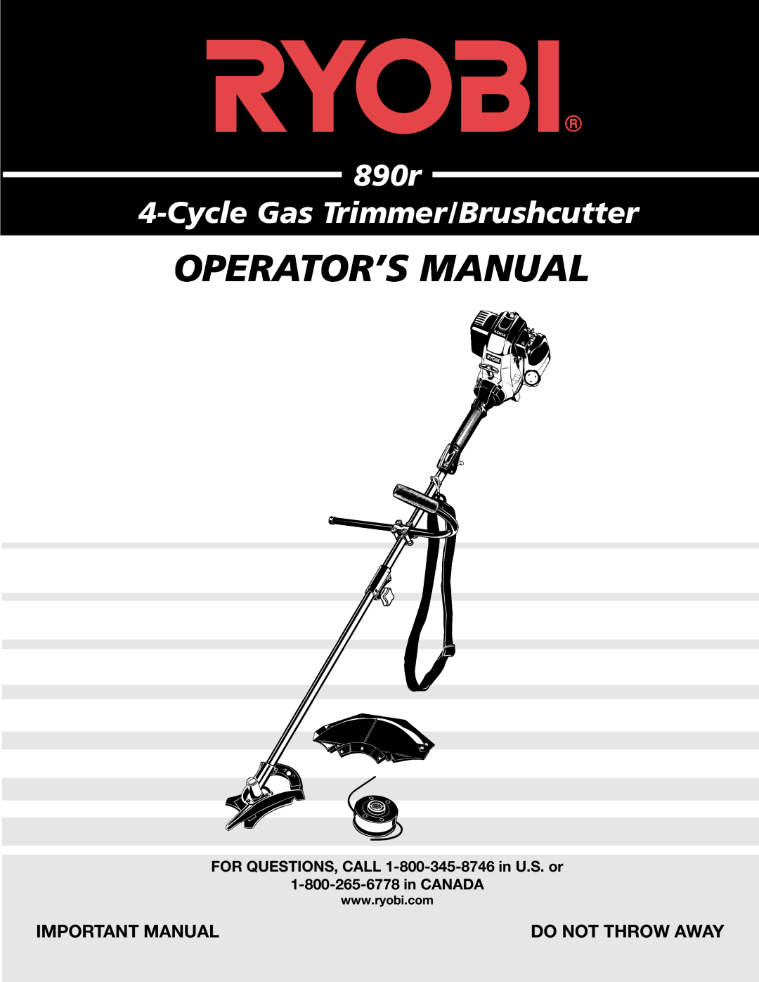 Ryobi 890r manual Important Manual, FOR QUESTIONS, CALL 1-800-345-8746 in U.S. or, Operator’S Manual, Do Not Throw Away 