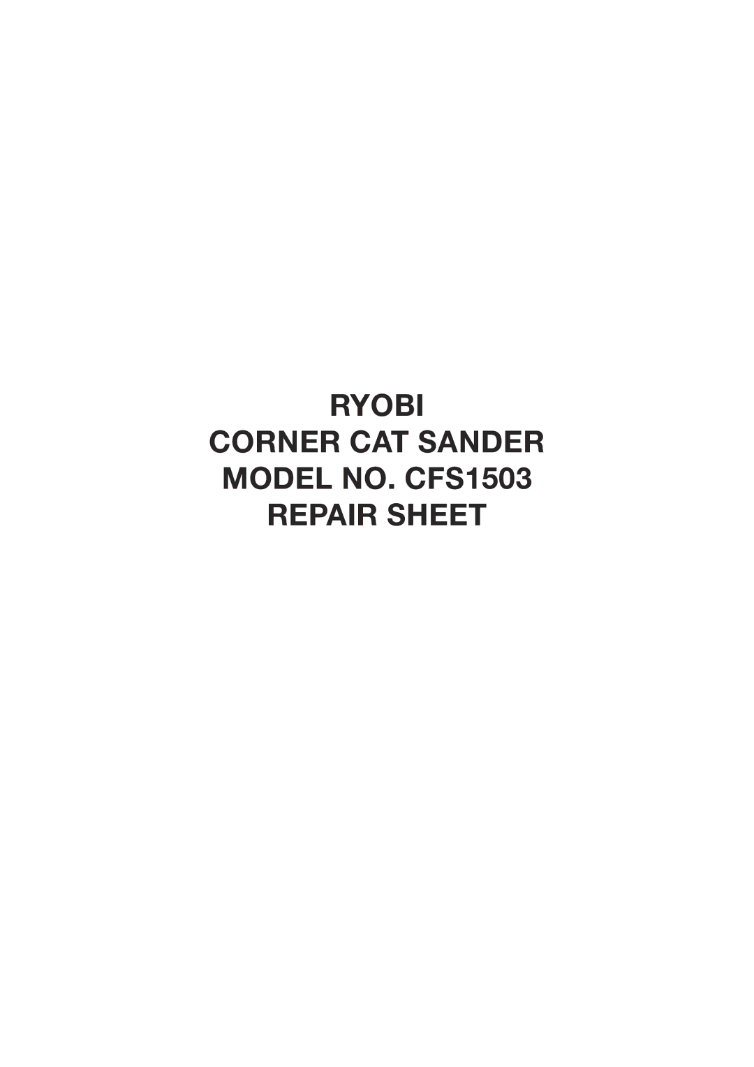 Ryobi CFS1501-36, CFS1501-38, CFS1501-34, CFS1501-37, 987000149 manual Ryobi Corner CAT Sander Model NO. CFS1503 Repair Sheet 