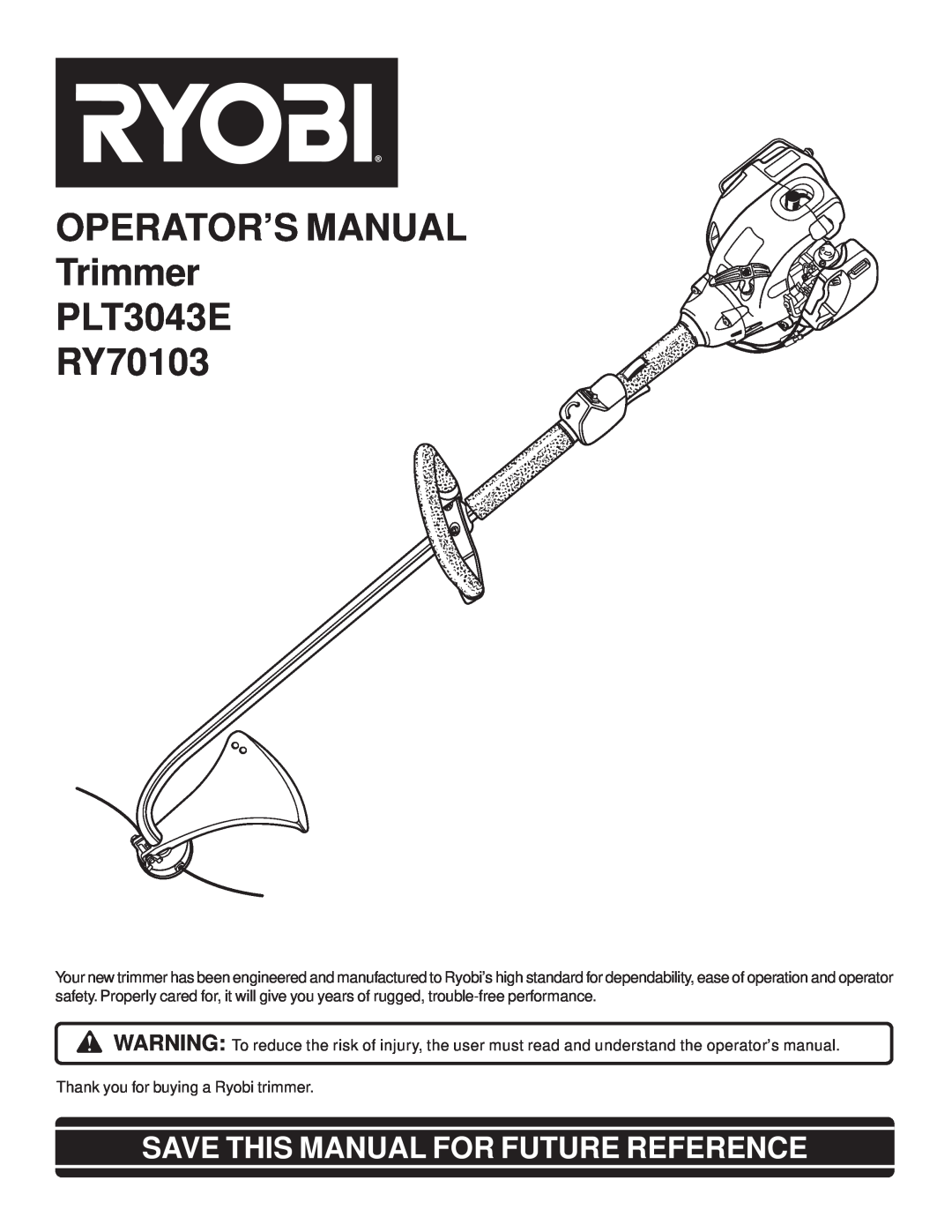 Ryobi Outdoor PLT3043E, RY70103 manual OPERATOR’S MANUAL Trimmer PLT3043E RY70103, Save This Manual For Future Reference 