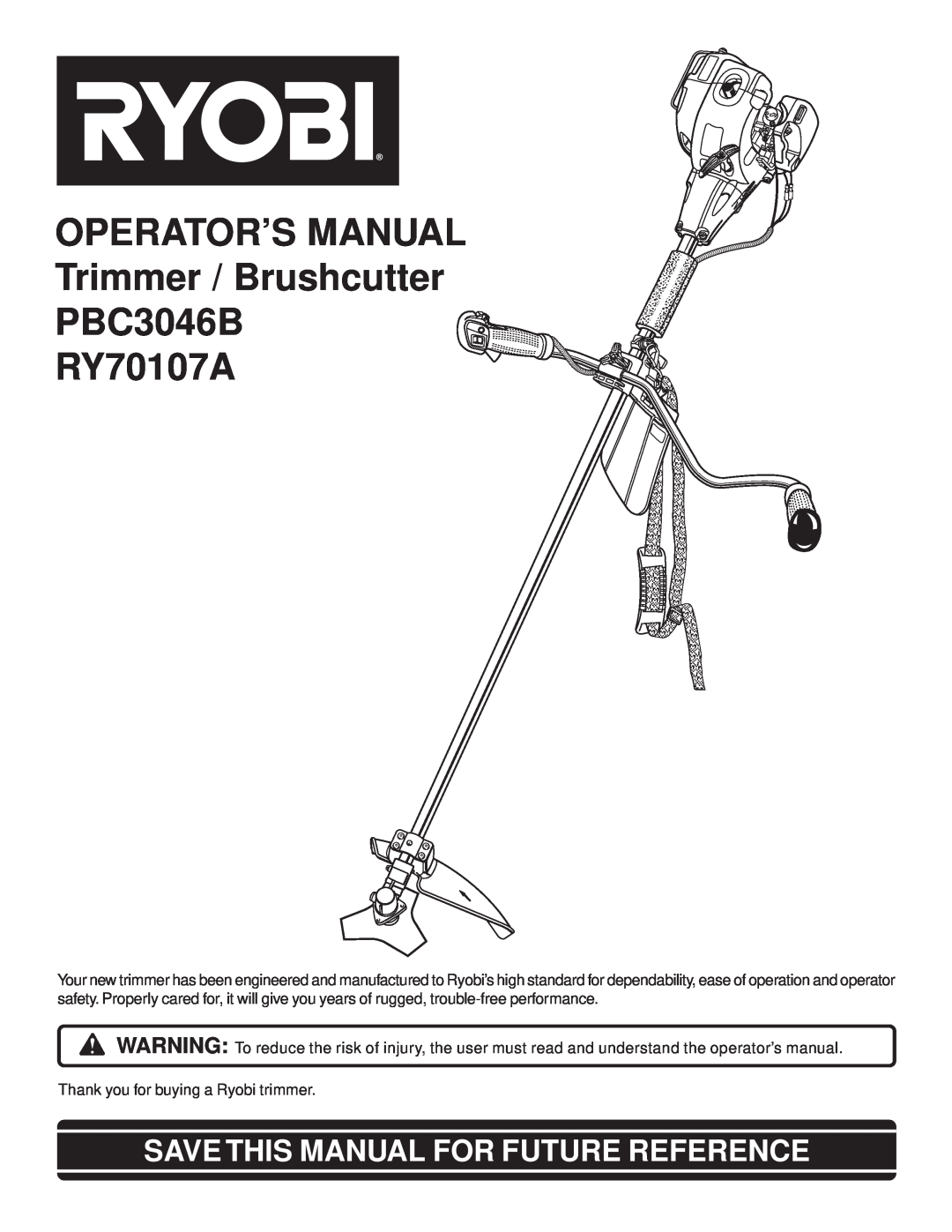 Ryobi Outdoor manual OPERATOR’S MANUAL Trimmer / Brushcutter PBC3046B RY70107A, Save This Manual For Future Reference 