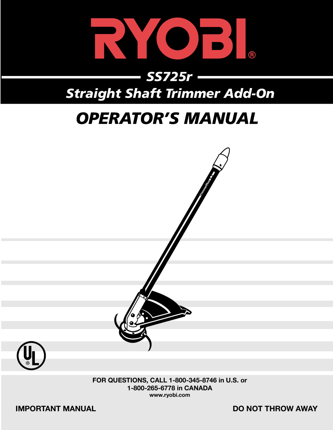 Ryobi SS725r manual Important Manual, FOR QUESTIONS, CALL 1-800-345-8746 in U.S. or, Operator’S Manual, Do Not Throw Away 