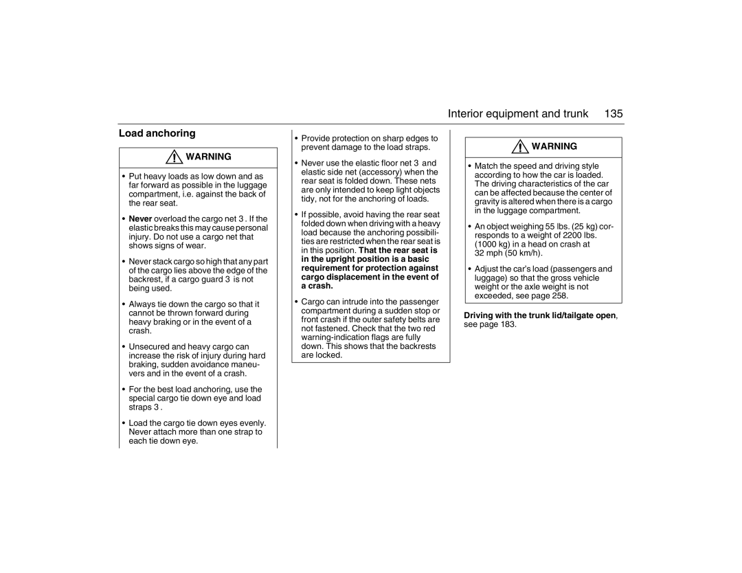 Saab 2007 owner manual Load anchoring, Driving with the trunk lid/tailgate open 